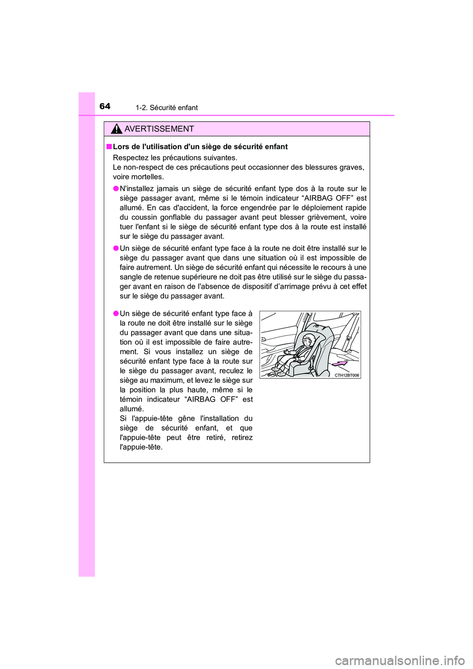 TOYOTA CAMRY HYBRID 2019 Manuel du propriétaire (in French) 641-2. Sécurité enfant
CAMRY_HV_D
AVERTISSEMENT
■Lors de lutilisation dun siège de sécurité enfant
Respectez les précautions suivantes.
Le non-respect de ces précautions peut occasionner de TOYOTA CAMRY HYBRID 2019 Manuel du propriétaire (in French) 641-2. Sécurité enfant
CAMRY_HV_D
AVERTISSEMENT
■Lors de lutilisation dun siège de sécurité enfant
Respectez les précautions suivantes.
Le non-respect de ces précautions peut occasionner de