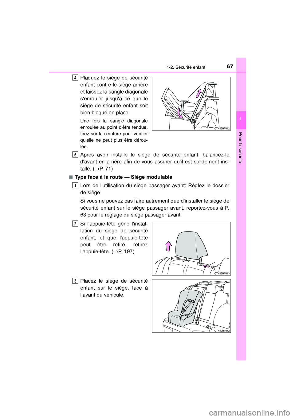 TOYOTA CAMRY HYBRID 2019 Manuel du propriétaire (in French) 671-2. Sécurité enfant
1
Pour la sécurité
CAMRY_HV_D
Plaquez le siège de sécurité
enfant contre le siège arrière
et laissez la sangle diagonale
senrouler jusquà ce que le
siège de sécur TOYOTA CAMRY HYBRID 2019 Manuel du propriétaire (in French) 671-2. Sécurité enfant
1
Pour la sécurité
CAMRY_HV_D
Plaquez le siège de sécurité
enfant contre le siège arrière
et laissez la sangle diagonale
senrouler jusquà ce que le
siège de sécur