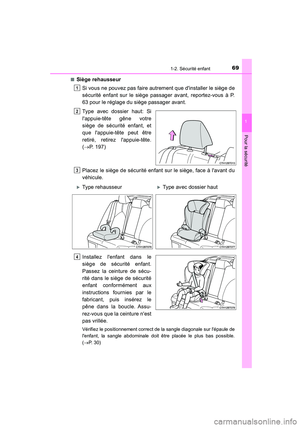 TOYOTA CAMRY HYBRID 2019 Manuel du propriétaire (in French) 691-2. Sécurité enfant
1
Pour la sécurité
CAMRY_HV_D■
Siège rehausseur
Si vous ne pouvez pas faire autrement que dinstaller le siège de
sécurité enfant sur le siège passager avant, reporte TOYOTA CAMRY HYBRID 2019 Manuel du propriétaire (in French) 691-2. Sécurité enfant
1
Pour la sécurité
CAMRY_HV_D■
Siège rehausseur
Si vous ne pouvez pas faire autrement que dinstaller le siège de
sécurité enfant sur le siège passager avant, reporte