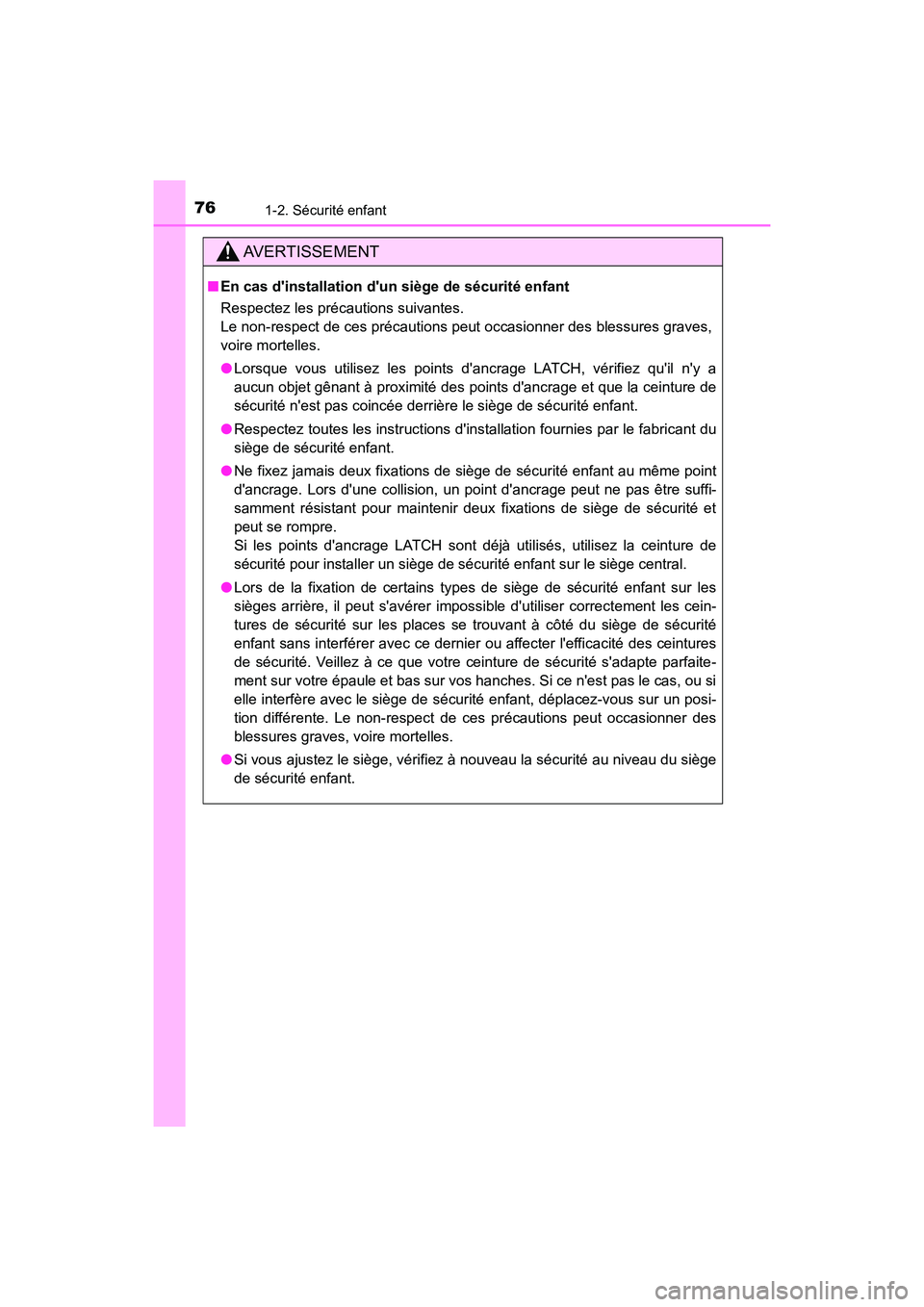 TOYOTA CAMRY HYBRID 2019 Manuel du propriétaire (in French) 761-2. Sécurité enfant
CAMRY_HV_D
AVERTISSEMENT
■En cas dinstallation dun siège de sécurité enfant
Respectez les précautions suivantes.
Le non-respect de ces précautions peut occasionner de TOYOTA CAMRY HYBRID 2019 Manuel du propriétaire (in French) 761-2. Sécurité enfant
CAMRY_HV_D
AVERTISSEMENT
■En cas dinstallation dun siège de sécurité enfant
Respectez les précautions suivantes.
Le non-respect de ces précautions peut occasionner de