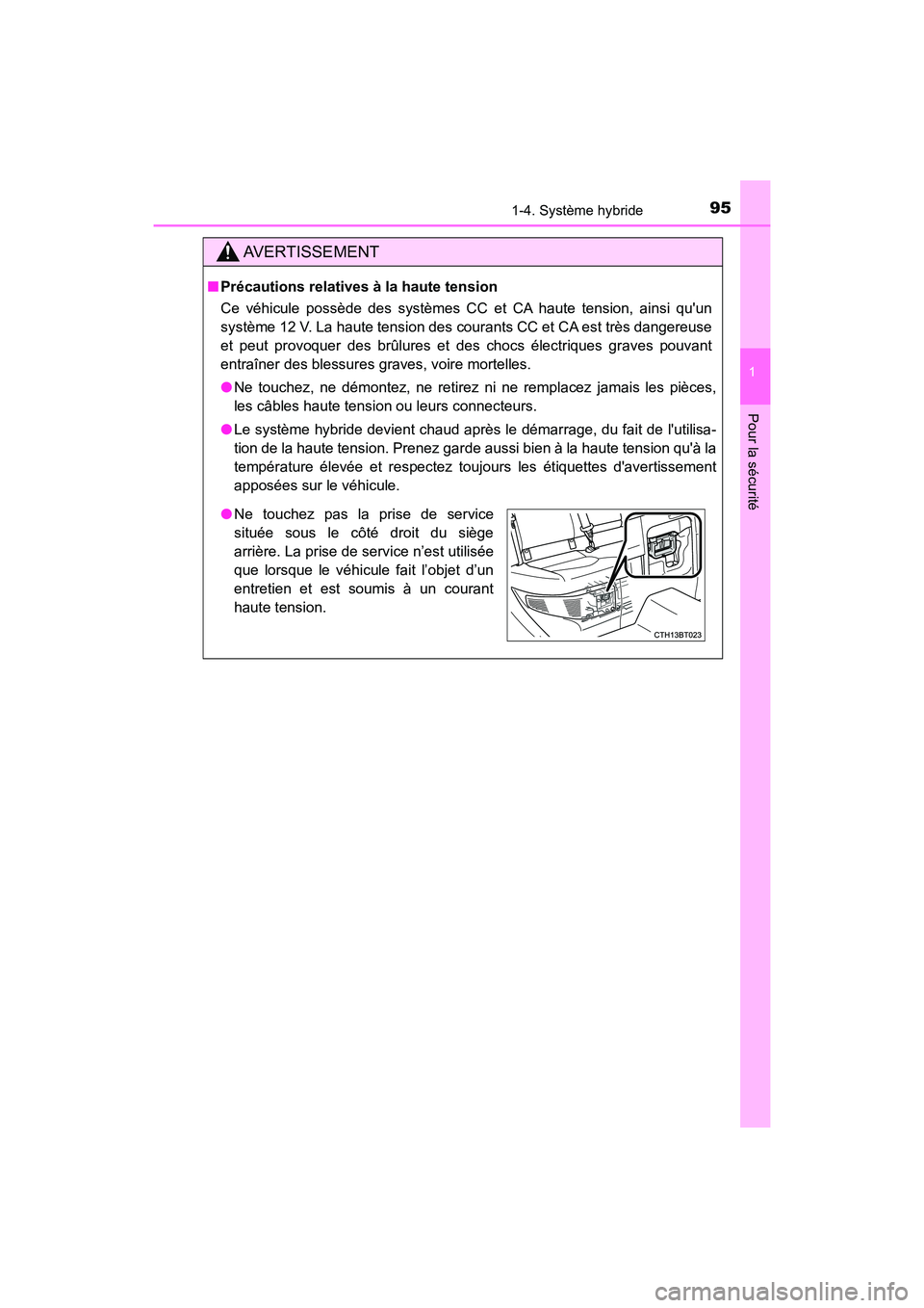 TOYOTA CAMRY HYBRID 2019 Manuel du propriétaire (in French) 951-4. Système hybride
1
Pour la sécurité
CAMRY_HV_D
AVERTISSEMENT
■Précautions relatives à la haute tension
Ce véhicule possède des systèmes CC et CA haute tension, ainsi quun
système 12 TOYOTA CAMRY HYBRID 2019 Manuel du propriétaire (in French) 951-4. Système hybride
1
Pour la sécurité
CAMRY_HV_D
AVERTISSEMENT
■Précautions relatives à la haute tension
Ce véhicule possède des systèmes CC et CA haute tension, ainsi quun
système 12