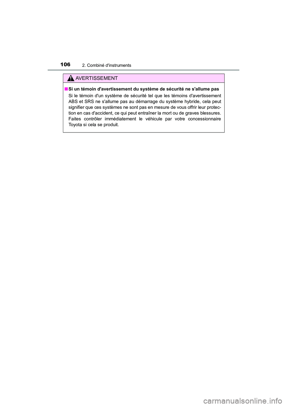TOYOTA CAMRY HYBRID 2018 Manuel du propriétaire (in French) 1062. Combiné dinstruments
CAMRY_HV_D (OM06123D)
AVERTISSEMENT
■Si un témoin davertissement du système de sécurité ne sallume pas
Si le témoin dun système de sécurité tel que les tém TOYOTA CAMRY HYBRID 2018 Manuel du propriétaire (in French) 1062. Combiné dinstruments
CAMRY_HV_D (OM06123D)
AVERTISSEMENT
■Si un témoin davertissement du système de sécurité ne sallume pas
Si le témoin dun système de sécurité tel que les tém
