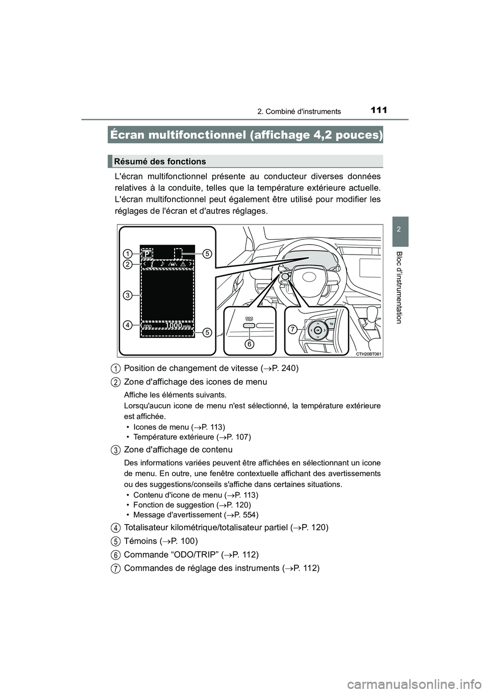 TOYOTA CAMRY HYBRID 2018 Manuel du propriétaire (in French) 1112. Combiné dinstruments
2
Bloc d’instrumentation
CAMRY_HV_D (OM06123D)
Lécran multifonctionnel présente au conducteur diverses données
relatives à la conduite, telles que la température TOYOTA CAMRY HYBRID 2018 Manuel du propriétaire (in French) 1112. Combiné dinstruments
2
Bloc d’instrumentation
CAMRY_HV_D (OM06123D)
Lécran multifonctionnel présente au conducteur diverses données
relatives à la conduite, telles que la température