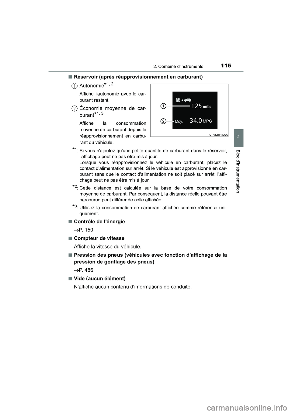 TOYOTA CAMRY HYBRID 2018 Manuel du propriétaire (in French) 1152. Combiné dinstruments
2
Bloc d’instrumentation
CAMRY_HV_D (OM06123D)
■Réservoir (après réapprovisionnement en carburant)
Autonomie*1, 2
Affiche lautonomie avec le car-
burant restant TOYOTA CAMRY HYBRID 2018 Manuel du propriétaire (in French) 1152. Combiné dinstruments
2
Bloc d’instrumentation
CAMRY_HV_D (OM06123D)
■Réservoir (après réapprovisionnement en carburant)
Autonomie*1, 2
Affiche lautonomie avec le car-
burant restant