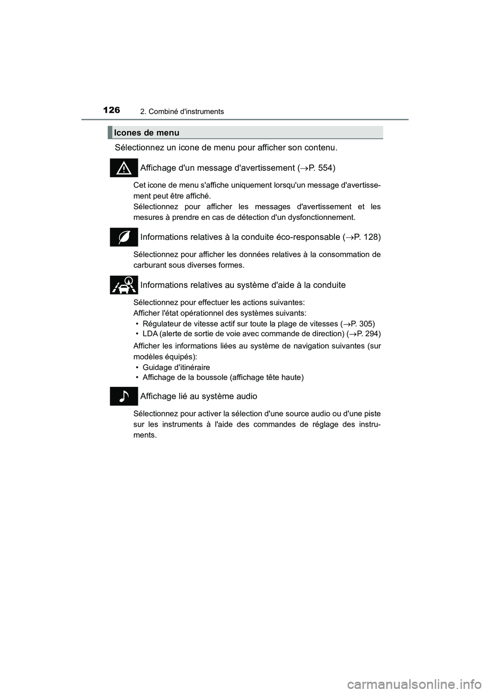 TOYOTA CAMRY HYBRID 2018 Manuel du propriétaire (in French) 1262. Combiné dinstruments
CAMRY_HV_D (OM06123D)
Sélectionnez un icone de menu pour afficher son contenu.
Affichage dun message davertissement ( P. 554)
Cet icone de menu saffiche uniquement TOYOTA CAMRY HYBRID 2018 Manuel du propriétaire (in French) 1262. Combiné dinstruments
CAMRY_HV_D (OM06123D)
Sélectionnez un icone de menu pour afficher son contenu.
Affichage dun message davertissement ( P. 554)
Cet icone de menu saffiche uniquement