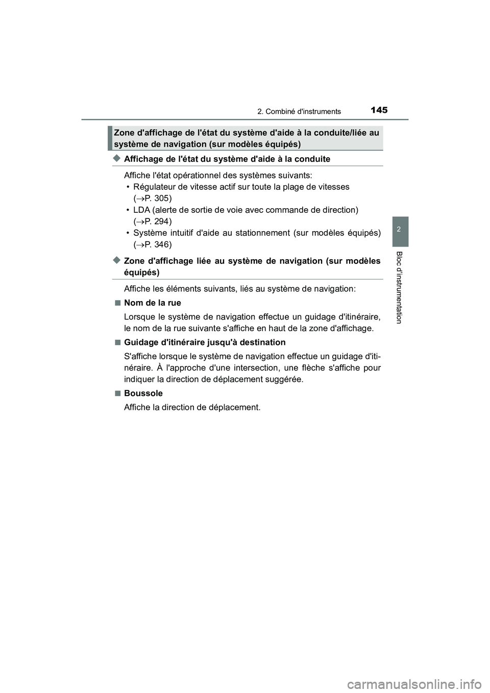 TOYOTA CAMRY HYBRID 2018 Manuel du propriétaire (in French) 1452. Combiné dinstruments
2
Bloc d’instrumentation
CAMRY_HV_D (OM06123D)
◆Affichage de létat du système daide à la conduite
Affiche létat opérationnel des systèmes suivants:
• Rég TOYOTA CAMRY HYBRID 2018 Manuel du propriétaire (in French) 1452. Combiné dinstruments
2
Bloc d’instrumentation
CAMRY_HV_D (OM06123D)
◆Affichage de létat du système daide à la conduite
Affiche létat opérationnel des systèmes suivants:
• Rég