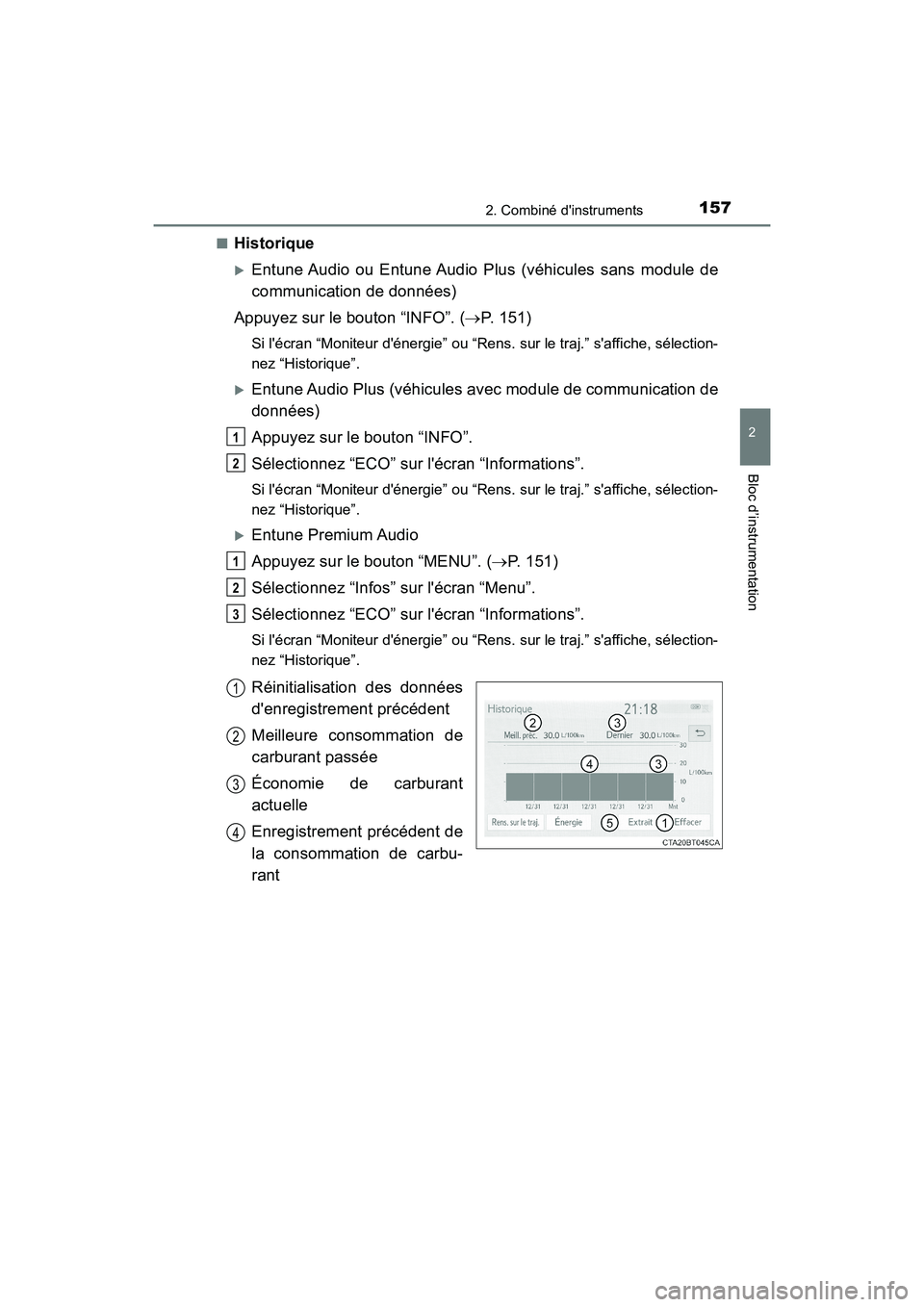TOYOTA CAMRY HYBRID 2018 Manuel du propriétaire (in French) 1572. Combiné dinstruments
2
Bloc d’instrumentation
CAMRY_HV_D (OM06123D)
■Historique
Entune Audio ou Entune Audio Plus (véhicules sans module de
communication de données)
Appuyez sur le TOYOTA CAMRY HYBRID 2018 Manuel du propriétaire (in French) 1572. Combiné dinstruments
2
Bloc d’instrumentation
CAMRY_HV_D (OM06123D)
■Historique
Entune Audio ou Entune Audio Plus (véhicules sans module de
communication de données)
Appuyez sur le