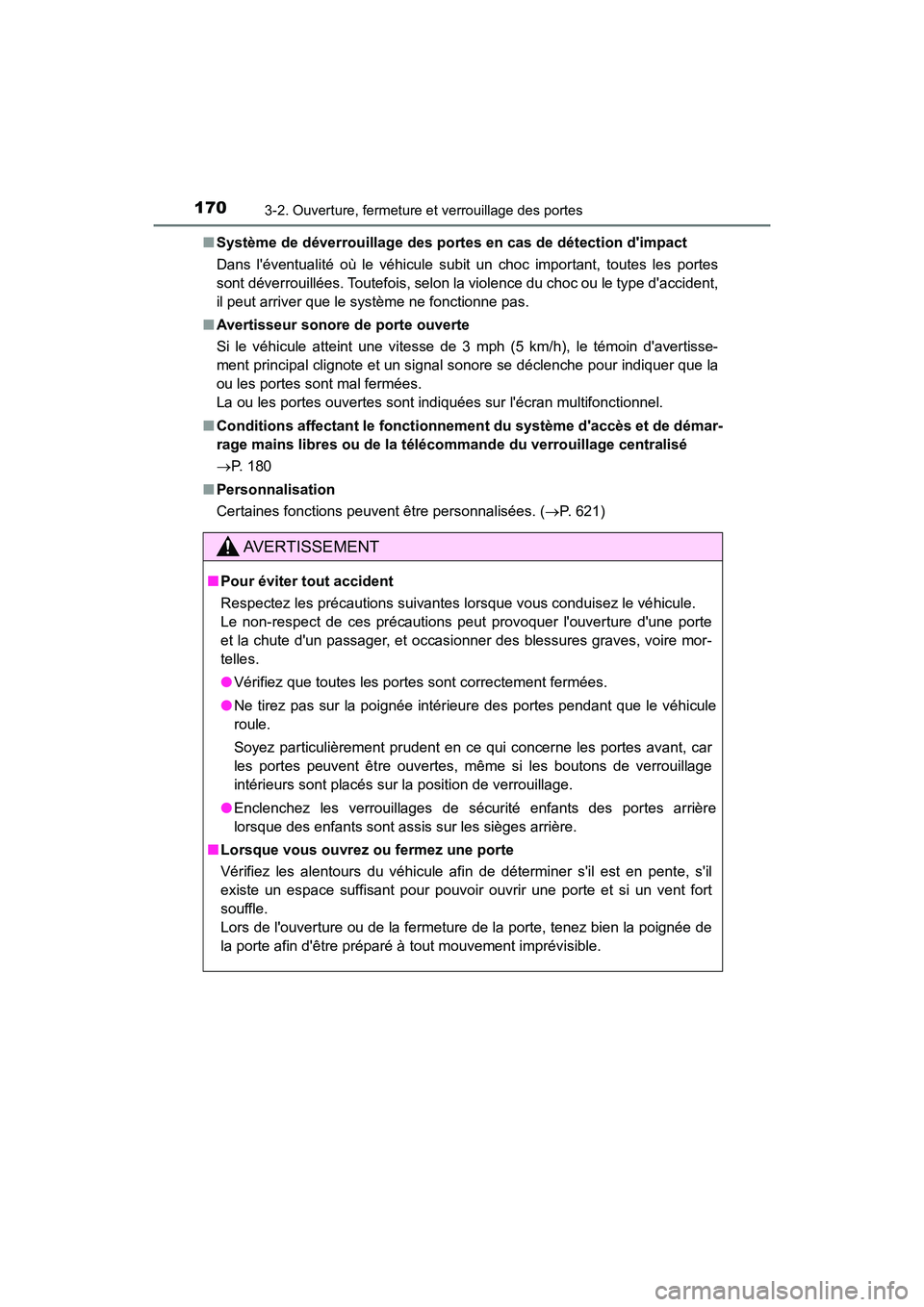 TOYOTA CAMRY HYBRID 2018  Manuel du propriétaire (in French) 1703-2. Ouverture, fermeture et verrouillage des portes
CAMRY_HV_D (OM06123D) 
■ Système de déverrouillage des portes en cas de détection dimpact 
Dans léventualité où le véhicule subit un 