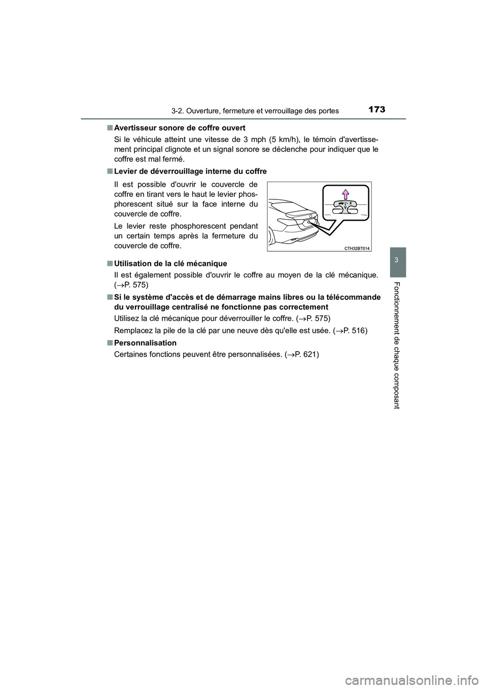 TOYOTA CAMRY HYBRID 2018  Manuel du propriétaire (in French) 1733-2. Ouverture, fermeture et verrouillage des portes
3
Fonctionnement de chaque composant
CAMRY_HV_D (OM06123D) 
■ Avertisseur sonore de coffre ouvert 
Si le véhicule atteint une vitesse de 3 mp
