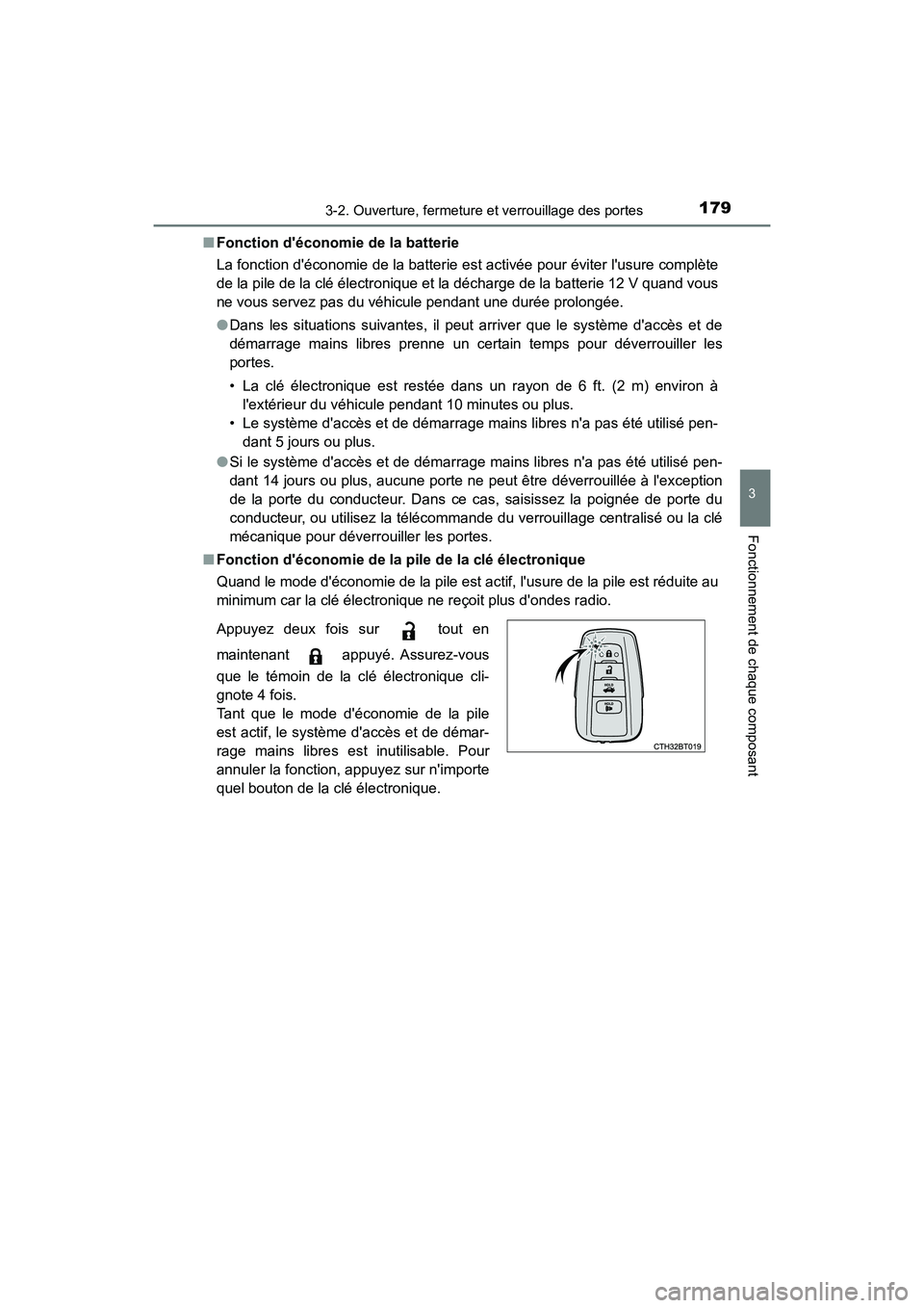 TOYOTA CAMRY HYBRID 2018  Manuel du propriétaire (in French) 1793-2. Ouverture, fermeture et verrouillage des portes
3
Fonctionnement de chaque composant
CAMRY_HV_D (OM06123D) 
■ Fonction déconomie de la batterie 
La fonction déconomie de la batterie est 