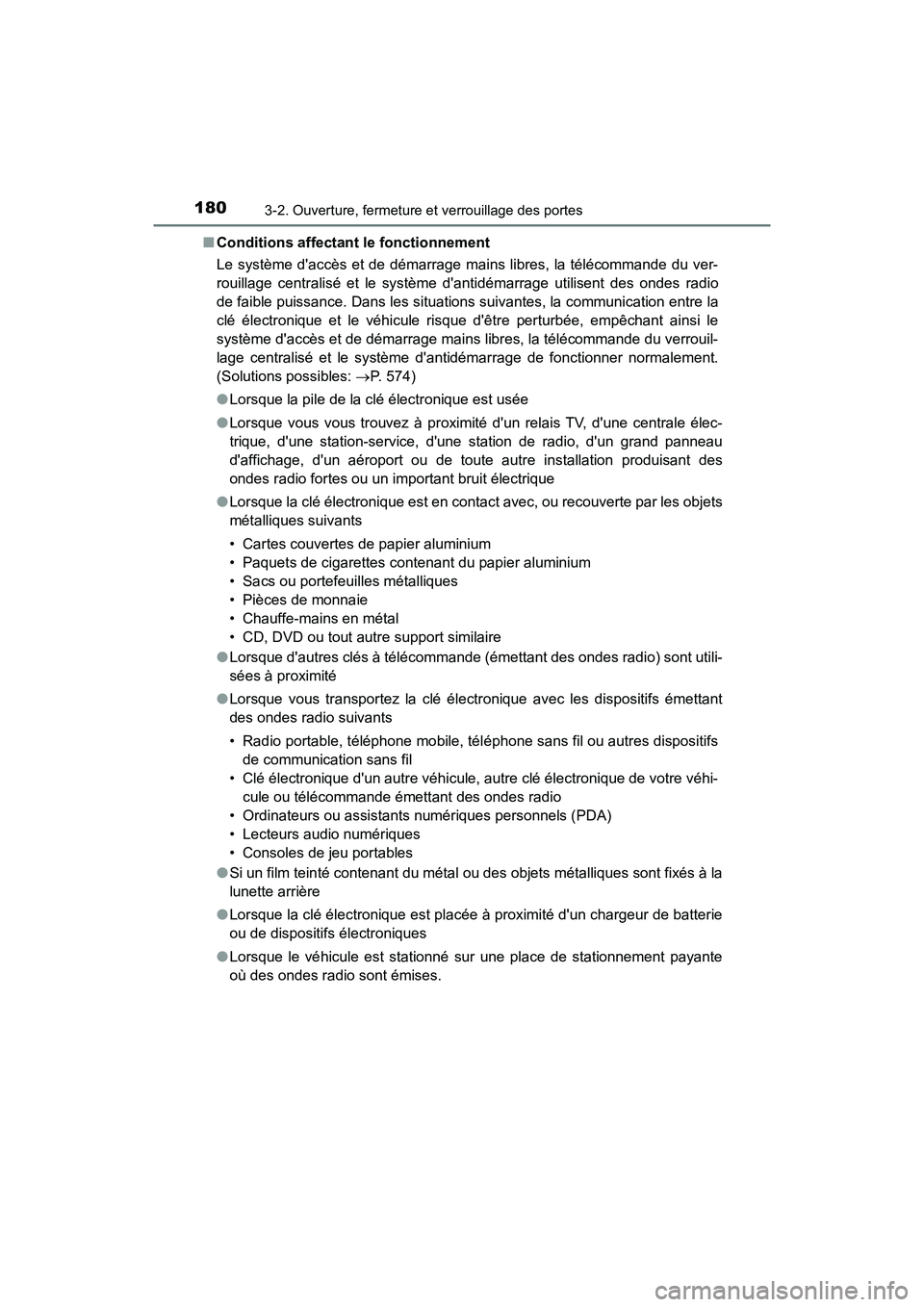 TOYOTA CAMRY HYBRID 2018  Manuel du propriétaire (in French) 1803-2. Ouverture, fermeture et verrouillage des portes
CAMRY_HV_D (OM06123D) 
■ Conditions affectant le fonctionnement 
Le système daccès et de démarrage mains libres, la télécommande du ver-