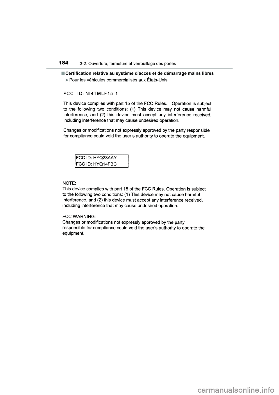 TOYOTA CAMRY HYBRID 2018  Manuel du propriétaire (in French) 1843-2. Ouverture, fermeture et verrouillage des portes
CAMRY_HV_D (OM06123D) 
■ Certification relative au système daccès et de démarrage mains libres
Pour les véhicules commercialisés aux 