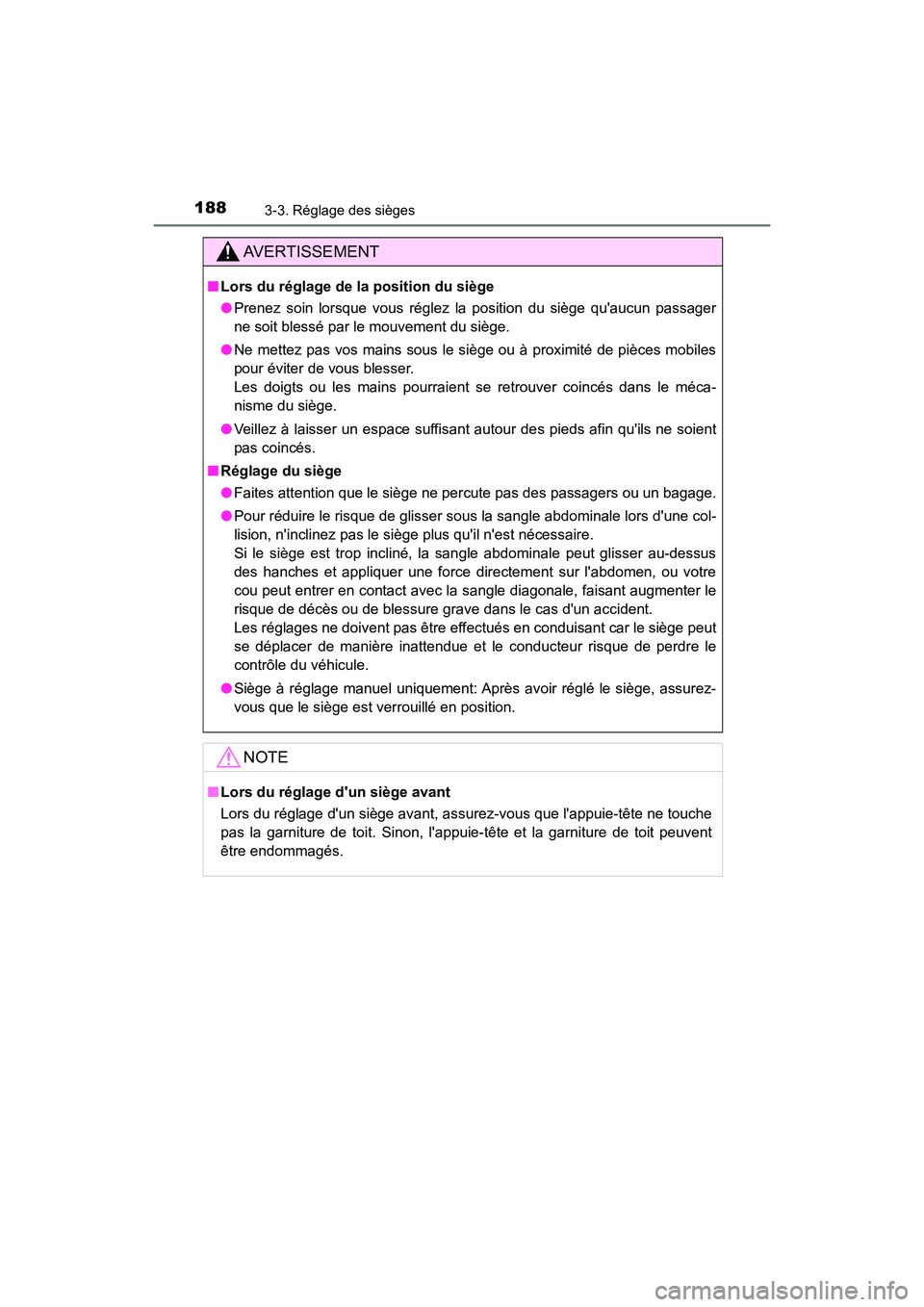 TOYOTA CAMRY HYBRID 2018  Manuel du propriétaire (in French) 1883-3. Réglage des sièges
CAMRY_HV_D (OM06123D)
AVERTISSEMENT
■Lors du réglage de la position du siège 
● Prenez soin lorsque vous réglez la position du siège quaucun passager 
ne soit ble
