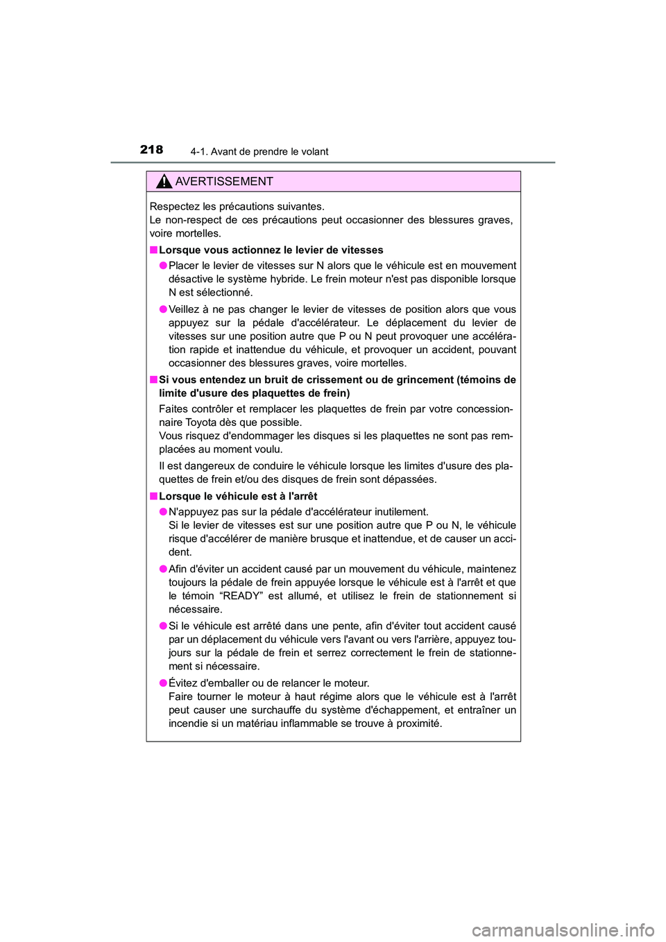 TOYOTA CAMRY HYBRID 2018  Manuel du propriétaire (in French) 2184-1. Avant de prendre le volant
CAMRY_HV_D (OM06123D)
AVERTISSEMENT
Respectez les précautions suivantes.  
Le non-respect de ces précautions peut occasionner des blessures graves,
voire mortelles