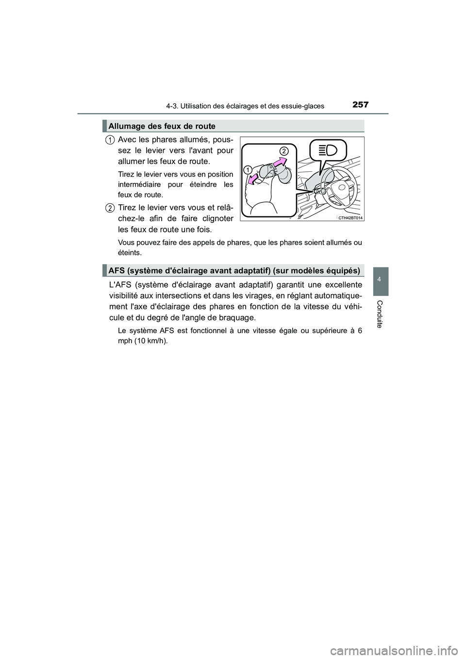TOYOTA CAMRY HYBRID 2018 Manuel du propriétaire (in French) 2574-3. Utilisation des éclairages et des essuie-glaces
4
Conduite
CAMRY_HV_D (OM06123D)
Avec les phares allumés, pous-
sez le levier vers lavant pour
allumer les feux de route.
Tirez le levier TOYOTA CAMRY HYBRID 2018 Manuel du propriétaire (in French) 2574-3. Utilisation des éclairages et des essuie-glaces
4
Conduite
CAMRY_HV_D (OM06123D)
Avec les phares allumés, pous-
sez le levier vers lavant pour
allumer les feux de route.
Tirez le levier