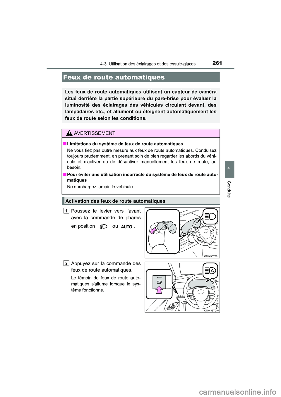 TOYOTA CAMRY HYBRID 2018 Manuel du propriétaire (in French) 2614-3. Utilisation des éclairages et des essuie-glaces
4
Conduite
CAMRY_HV_D (OM06123D)
Poussez le levier vers lavant
avec la commande de phares
en position ou .
Appuyez sur la commande des
fe TOYOTA CAMRY HYBRID 2018 Manuel du propriétaire (in French) 2614-3. Utilisation des éclairages et des essuie-glaces
4
Conduite
CAMRY_HV_D (OM06123D)
Poussez le levier vers lavant
avec la commande de phares
en position ou .
Appuyez sur la commande des
fe