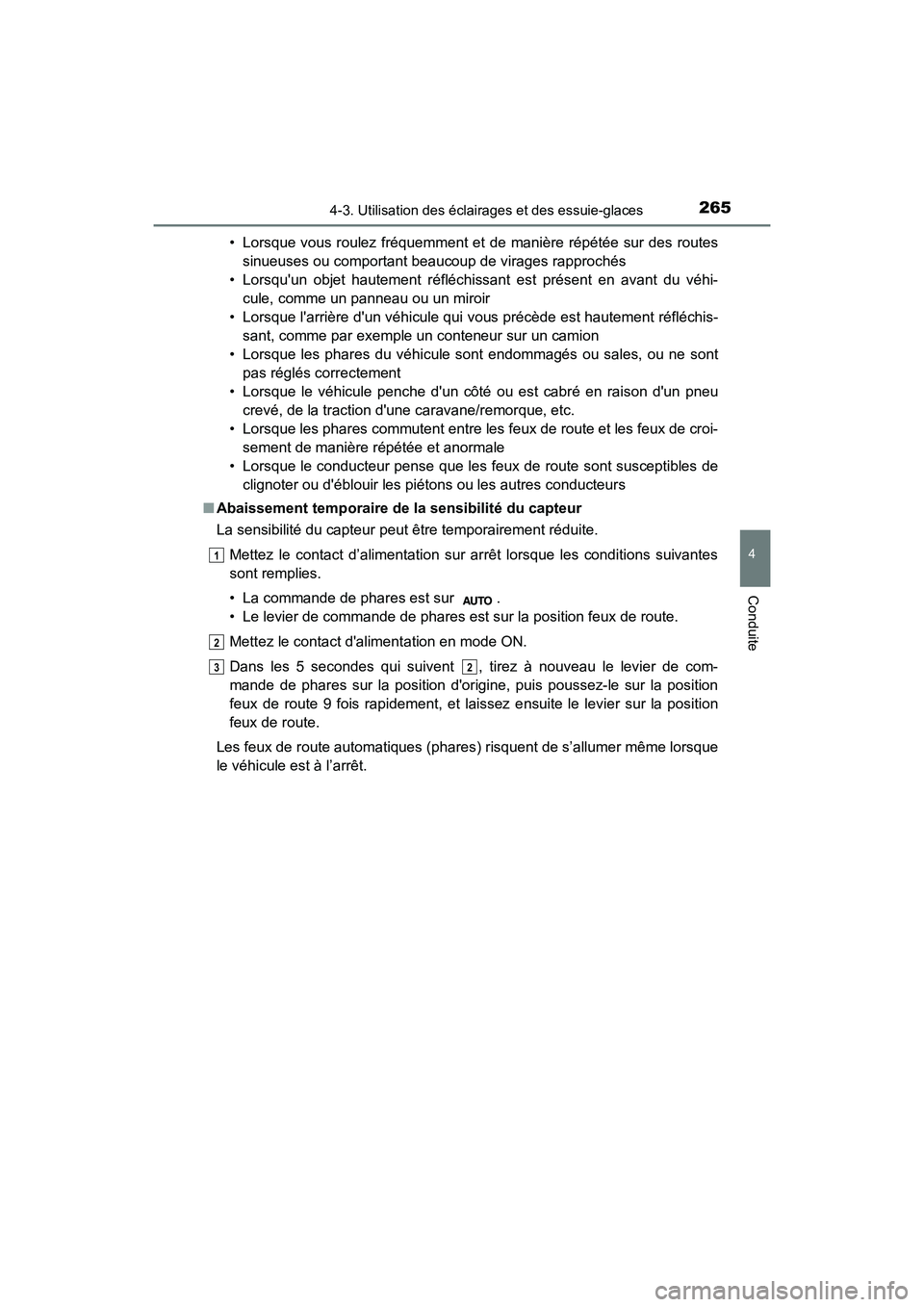 TOYOTA CAMRY HYBRID 2018 Manuel du propriétaire (in French) 2654-3. Utilisation des éclairages et des essuie-glaces
4
Conduite
CAMRY_HV_D (OM06123D)
• Lorsque vous roulez fréquemment et de manière répétée sur des routes
sinueuses ou comportant beauco TOYOTA CAMRY HYBRID 2018 Manuel du propriétaire (in French) 2654-3. Utilisation des éclairages et des essuie-glaces
4
Conduite
CAMRY_HV_D (OM06123D)
• Lorsque vous roulez fréquemment et de manière répétée sur des routes
sinueuses ou comportant beauco