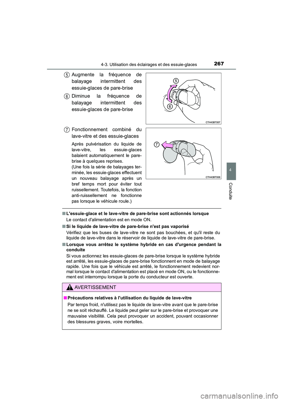 TOYOTA CAMRY HYBRID 2018 Manuel du propriétaire (in French) 2674-3. Utilisation des éclairages et des essuie-glaces
4
Conduite
CAMRY_HV_D (OM06123D)
Augmente la fréquence de
balayage intermittent des
essuie-glaces de pare-brise
Diminue la fréquence de
ba TOYOTA CAMRY HYBRID 2018 Manuel du propriétaire (in French) 2674-3. Utilisation des éclairages et des essuie-glaces
4
Conduite
CAMRY_HV_D (OM06123D)
Augmente la fréquence de
balayage intermittent des
essuie-glaces de pare-brise
Diminue la fréquence de
ba