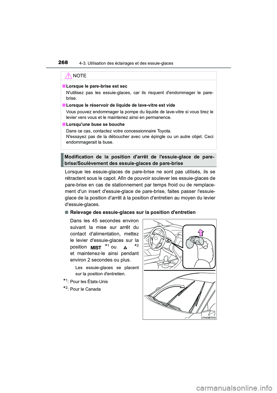 TOYOTA CAMRY HYBRID 2018 Manuel du propriétaire (in French) 2684-3. Utilisation des éclairages et des essuie-glaces
CAMRY_HV_D (OM06123D)
Lorsque les essuie-glaces de pare-brise ne sont pas utilisés, ils se
rétractent sous le capot. Afin de pouvoir souleve TOYOTA CAMRY HYBRID 2018 Manuel du propriétaire (in French) 2684-3. Utilisation des éclairages et des essuie-glaces
CAMRY_HV_D (OM06123D)
Lorsque les essuie-glaces de pare-brise ne sont pas utilisés, ils se
rétractent sous le capot. Afin de pouvoir souleve