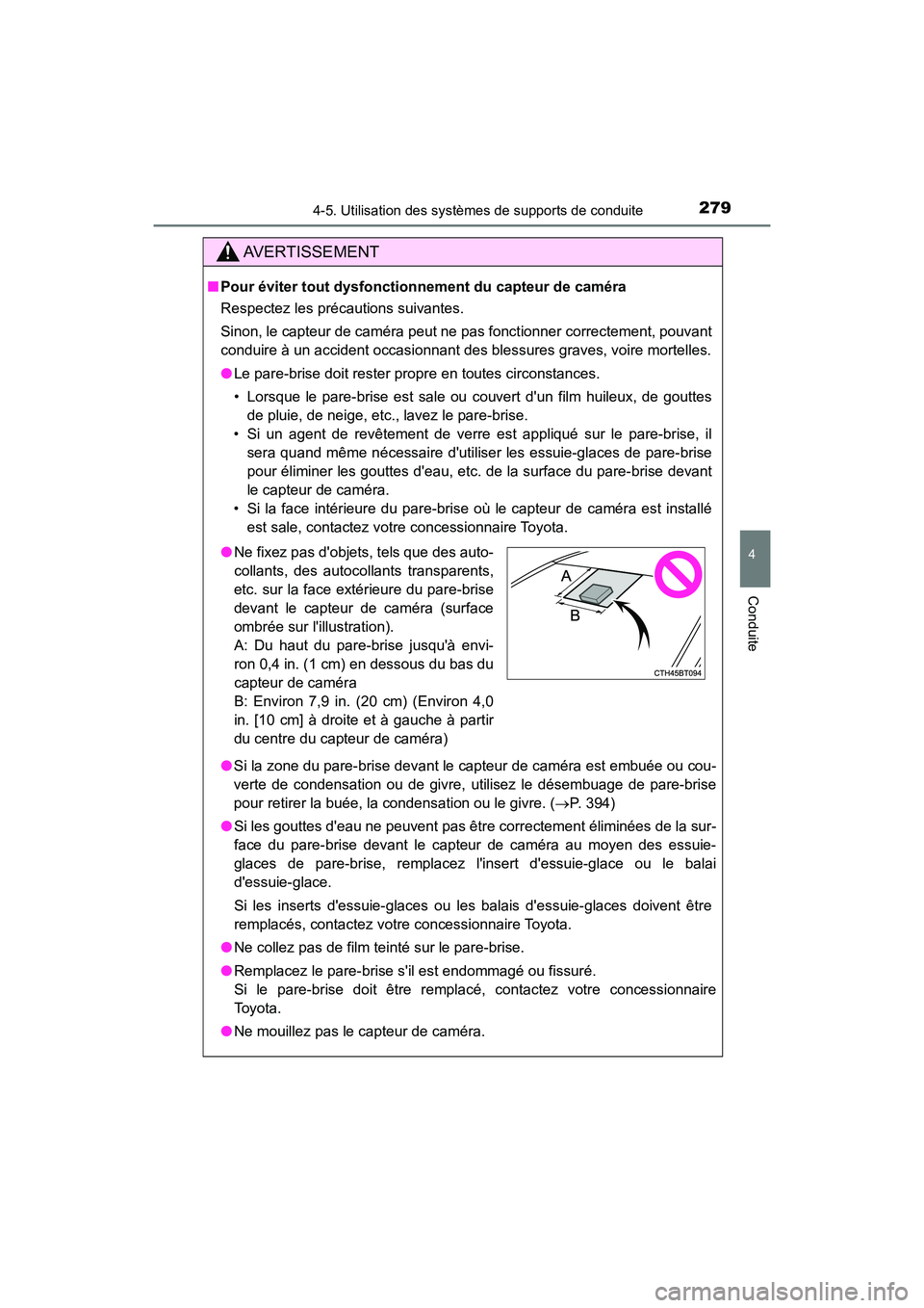 TOYOTA CAMRY HYBRID 2018 Manuel du propriétaire (in French) 2794-5. Utilisation des systèmes de supports de conduite
4
Conduite
CAMRY_HV_D (OM06123D)
AVERTISSEMENT
■Pour éviter tout dysfonctionnement du capteur de caméra
Respectez les précautions suivan TOYOTA CAMRY HYBRID 2018 Manuel du propriétaire (in French) 2794-5. Utilisation des systèmes de supports de conduite
4
Conduite
CAMRY_HV_D (OM06123D)
AVERTISSEMENT
■Pour éviter tout dysfonctionnement du capteur de caméra
Respectez les précautions suivan