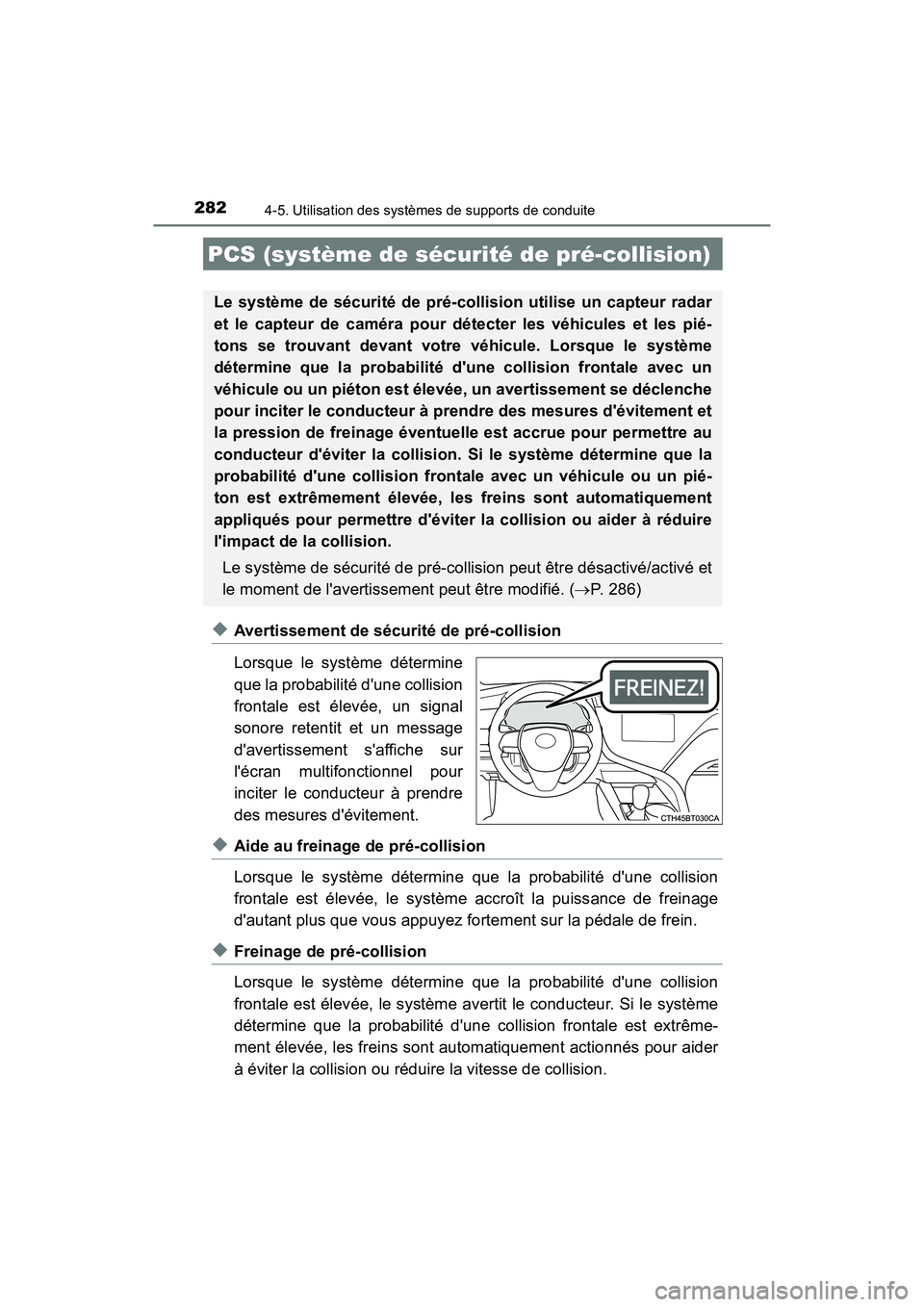 TOYOTA CAMRY HYBRID 2018 Manuel du propriétaire (in French) 2824-5. Utilisation des systèmes de supports de conduite
CAMRY_HV_D (OM06123D)
◆Avertissement de sécurité de pré-collision
Lorsque le système détermine
que la probabilité dune collision
fr TOYOTA CAMRY HYBRID 2018 Manuel du propriétaire (in French) 2824-5. Utilisation des systèmes de supports de conduite
CAMRY_HV_D (OM06123D)
◆Avertissement de sécurité de pré-collision
Lorsque le système détermine
que la probabilité dune collision
fr