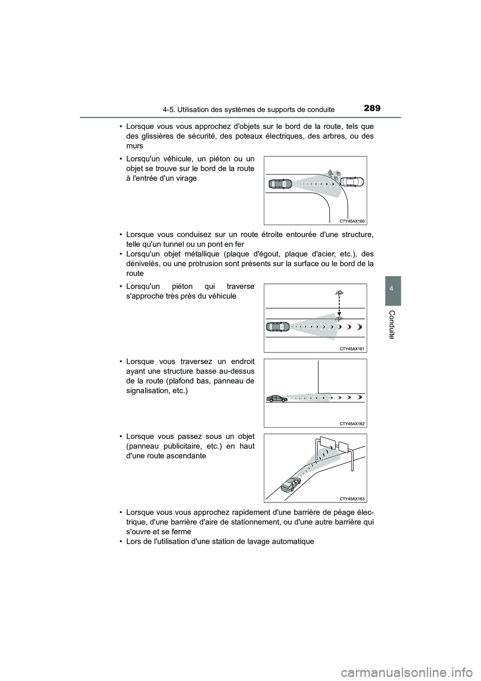 TOYOTA CAMRY HYBRID 2018 Manuel du propriétaire (in French) 2894-5. Utilisation des systèmes de supports de conduite
4
Conduite
CAMRY_HV_D (OM06123D)
• Lorsque vous vous approchez dobjets sur le bord de la route, tels que
des glissières de sécurité, d TOYOTA CAMRY HYBRID 2018 Manuel du propriétaire (in French) 2894-5. Utilisation des systèmes de supports de conduite
4
Conduite
CAMRY_HV_D (OM06123D)
• Lorsque vous vous approchez dobjets sur le bord de la route, tels que
des glissières de sécurité, d