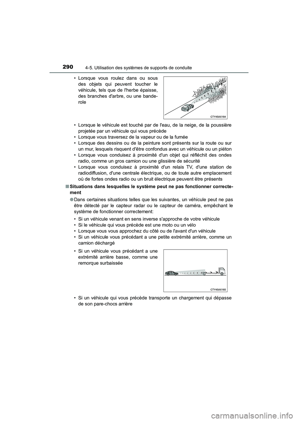 TOYOTA CAMRY HYBRID 2018 Manuel du propriétaire (in French) 2904-5. Utilisation des systèmes de supports de conduite
CAMRY_HV_D (OM06123D)
• Lorsque le véhicule est touché par de leau, de la neige, de la poussière
projetée par un véhicule qui vous p TOYOTA CAMRY HYBRID 2018 Manuel du propriétaire (in French) 2904-5. Utilisation des systèmes de supports de conduite
CAMRY_HV_D (OM06123D)
• Lorsque le véhicule est touché par de leau, de la neige, de la poussière
projetée par un véhicule qui vous p