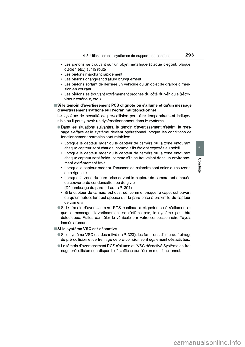 TOYOTA CAMRY HYBRID 2018 Manuel du propriétaire (in French) 2934-5. Utilisation des systèmes de supports de conduite
4
Conduite
CAMRY_HV_D (OM06123D)
• Les piétons se trouvant sur un objet métallique (plaque dégout, plaque
dacier, etc.) sur la route
TOYOTA CAMRY HYBRID 2018 Manuel du propriétaire (in French) 2934-5. Utilisation des systèmes de supports de conduite
4
Conduite
CAMRY_HV_D (OM06123D)
• Les piétons se trouvant sur un objet métallique (plaque dégout, plaque
dacier, etc.) sur la route