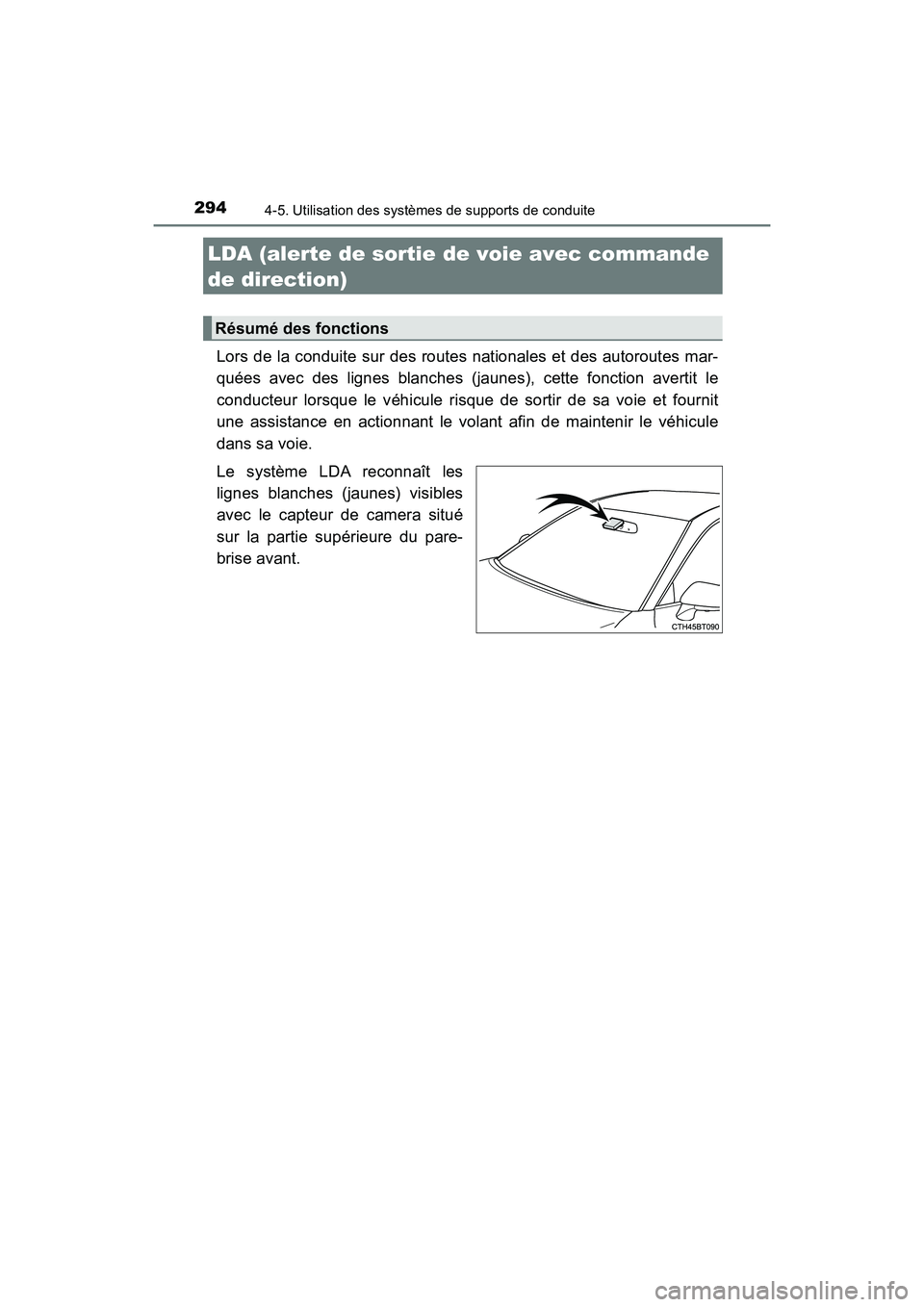 TOYOTA CAMRY HYBRID 2018 Manuel du propriétaire (in French) 2944-5. Utilisation des systèmes de supports de conduite
CAMRY_HV_D (OM06123D)
Lors de la conduite sur des routes nationales et des autoroutes mar-
quées avec des lignes blanches (jaunes), cette fo TOYOTA CAMRY HYBRID 2018 Manuel du propriétaire (in French) 2944-5. Utilisation des systèmes de supports de conduite
CAMRY_HV_D (OM06123D)
Lors de la conduite sur des routes nationales et des autoroutes mar-
quées avec des lignes blanches (jaunes), cette fo