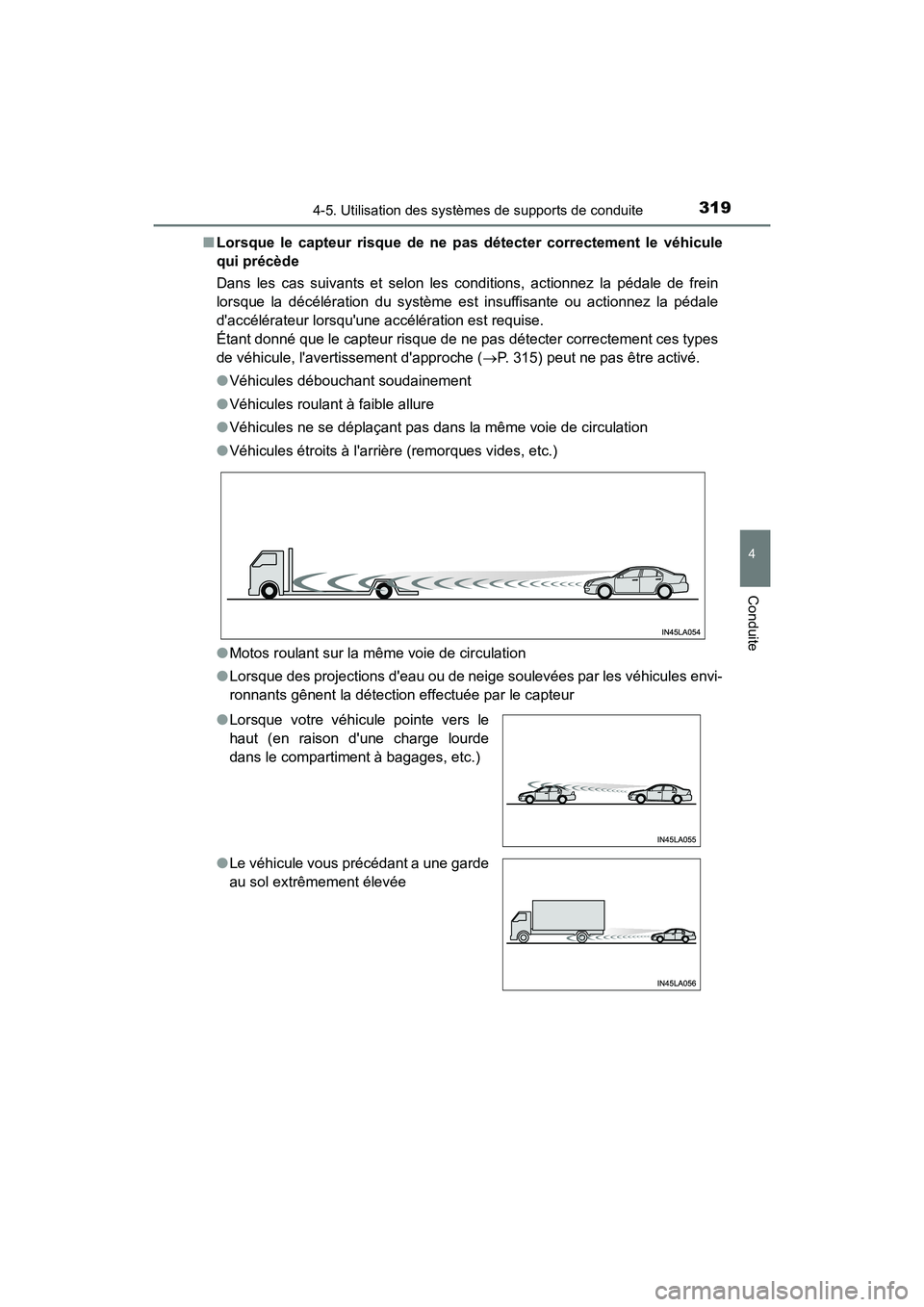 TOYOTA CAMRY HYBRID 2018 Manuel du propriétaire (in French) 3194-5. Utilisation des systèmes de supports de conduite
4
Conduite
CAMRY_HV_D (OM06123D)
■ Lorsque le capteur risque de ne pas détecter correctement le véhicule
qui précède
Dans les cas sui TOYOTA CAMRY HYBRID 2018 Manuel du propriétaire (in French) 3194-5. Utilisation des systèmes de supports de conduite
4
Conduite
CAMRY_HV_D (OM06123D)
■ Lorsque le capteur risque de ne pas détecter correctement le véhicule
qui précède
Dans les cas sui