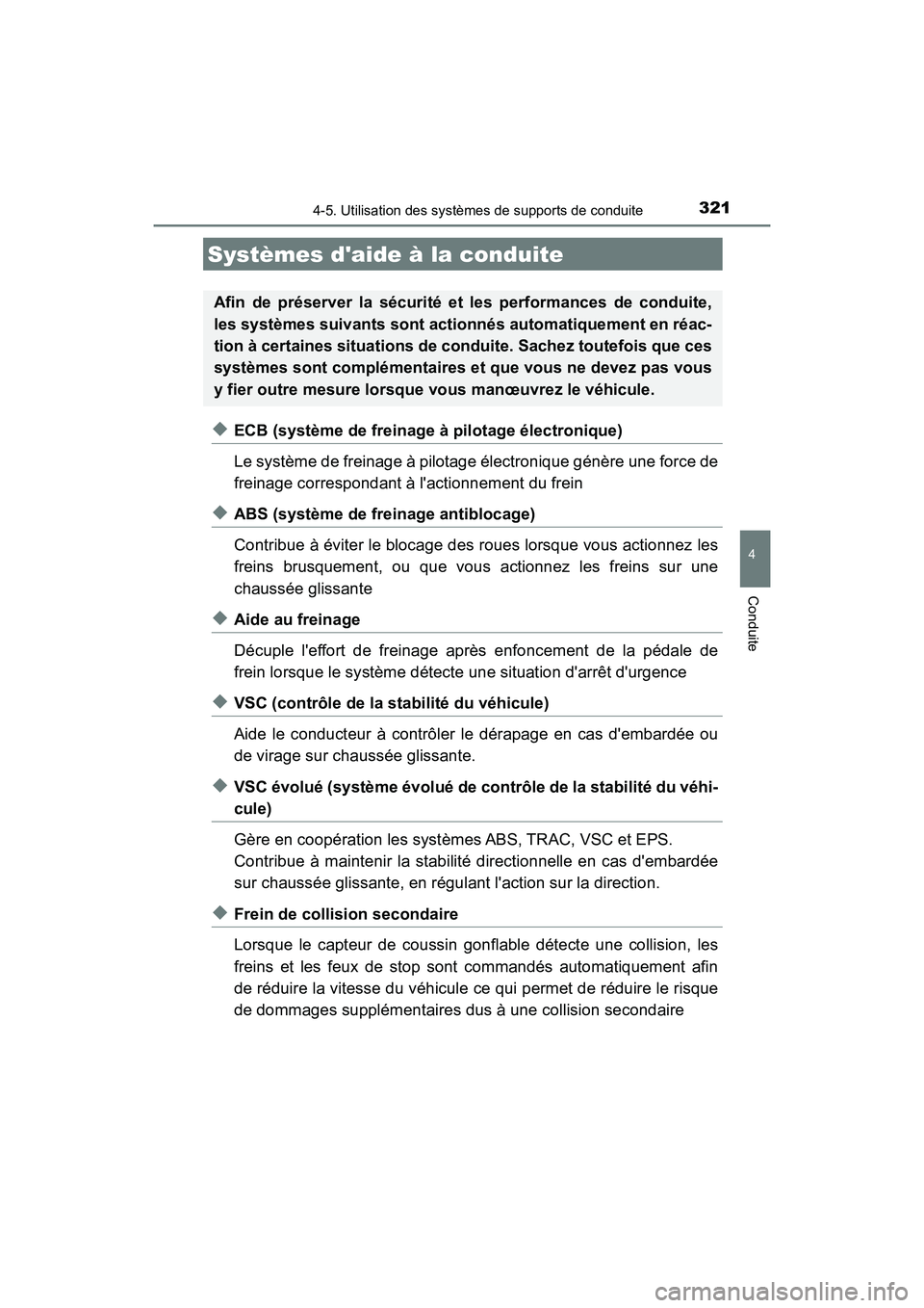 TOYOTA CAMRY HYBRID 2018 Manuel du propriétaire (in French) 3214-5. Utilisation des systèmes de supports de conduite
4
Conduite
CAMRY_HV_D (OM06123D)
◆ECB (système de freinage à pilotage électronique)
Le système de freinage à pilotage électronique g TOYOTA CAMRY HYBRID 2018 Manuel du propriétaire (in French) 3214-5. Utilisation des systèmes de supports de conduite
4
Conduite
CAMRY_HV_D (OM06123D)
◆ECB (système de freinage à pilotage électronique)
Le système de freinage à pilotage électronique g