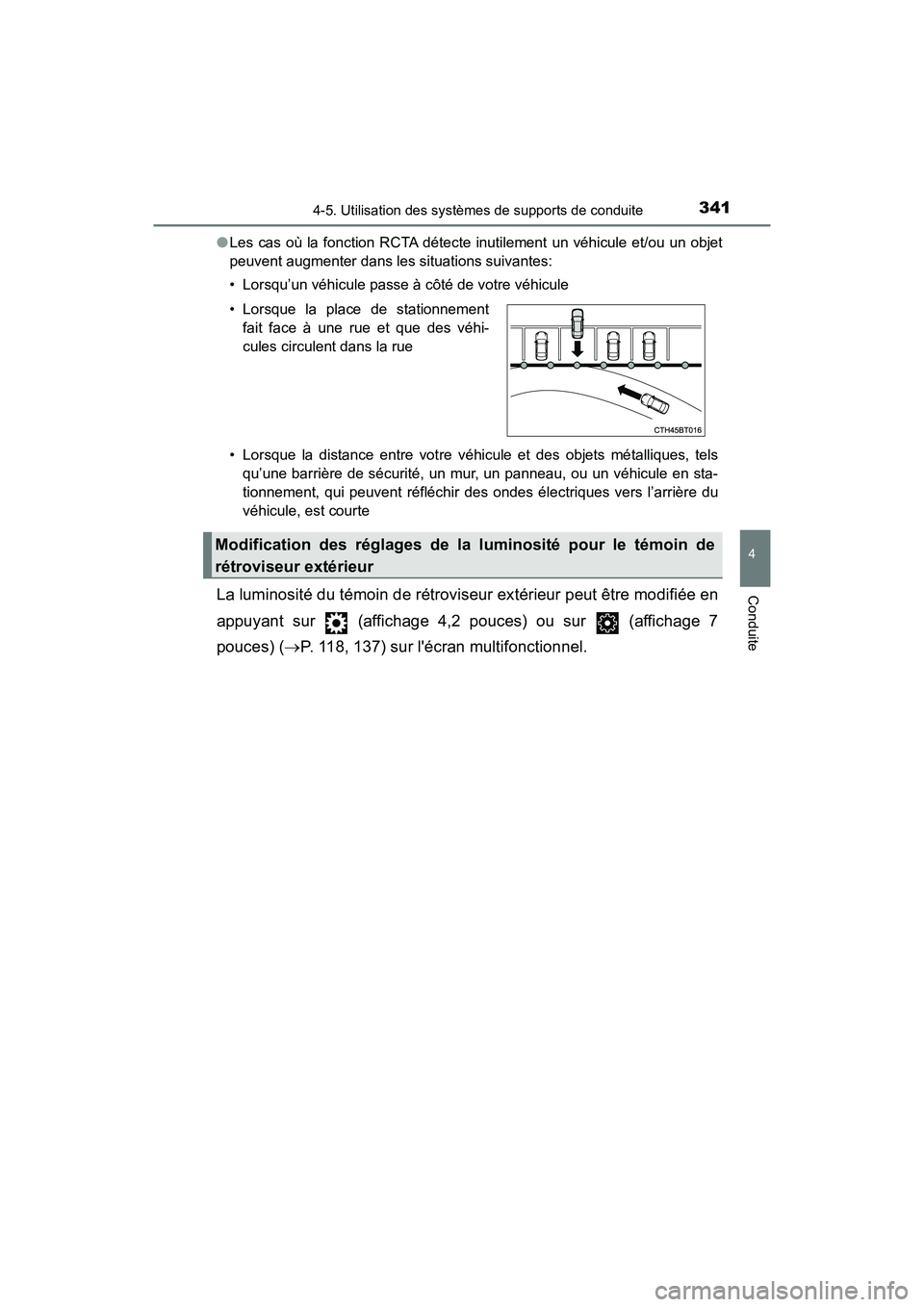 TOYOTA CAMRY HYBRID 2018 Manuel du propriétaire (in French) 3414-5. Utilisation des systèmes de supports de conduite
4
Conduite
CAMRY_HV_D (OM06123D)
● Les cas où la fonction RCTA détecte inutilement un véhicule et/ou un objet
peuvent augmenter dans le TOYOTA CAMRY HYBRID 2018 Manuel du propriétaire (in French) 3414-5. Utilisation des systèmes de supports de conduite
4
Conduite
CAMRY_HV_D (OM06123D)
● Les cas où la fonction RCTA détecte inutilement un véhicule et/ou un objet
peuvent augmenter dans le