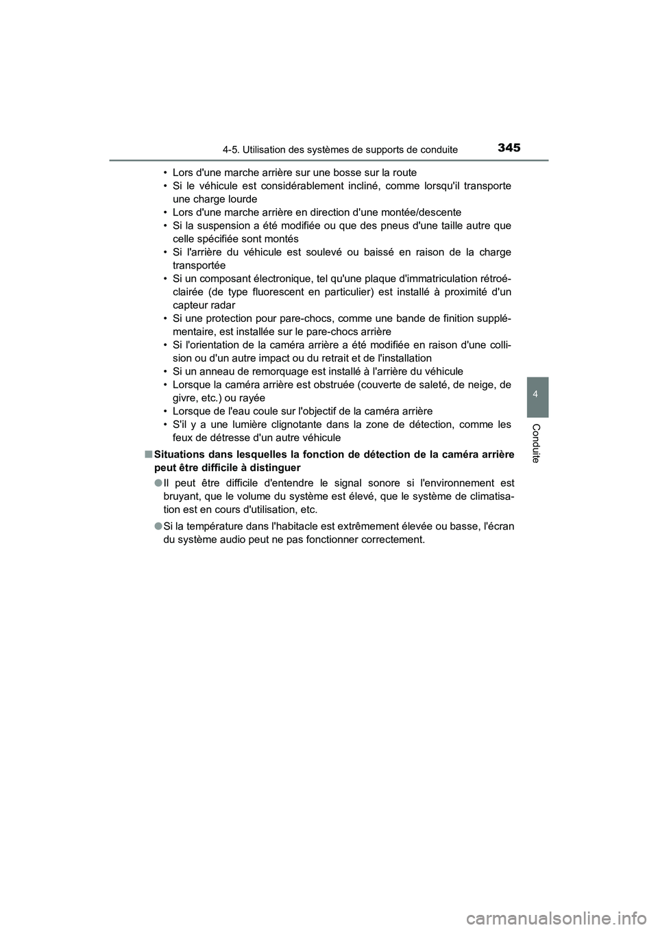 TOYOTA CAMRY HYBRID 2018 Manuel du propriétaire (in French) 3454-5. Utilisation des systèmes de supports de conduite
4
Conduite
CAMRY_HV_D (OM06123D)
• Lors dune marche arrière sur une bosse sur la route
• Si le véhicule est considérablement inclin TOYOTA CAMRY HYBRID 2018 Manuel du propriétaire (in French) 3454-5. Utilisation des systèmes de supports de conduite
4
Conduite
CAMRY_HV_D (OM06123D)
• Lors dune marche arrière sur une bosse sur la route
• Si le véhicule est considérablement inclin