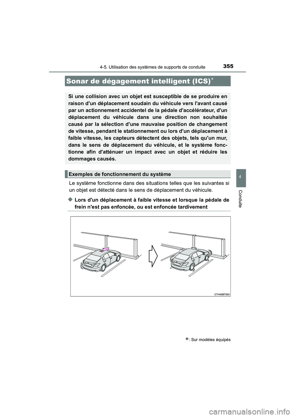 TOYOTA CAMRY HYBRID 2018 Manuel du propriétaire (in French) 3554-5. Utilisation des systèmes de supports de conduite
4
Conduite
CAMRY_HV_D (OM06123D)
Le système fonctionne dans des situations telles que les suivantes si
un objet est détecté dans le sens d TOYOTA CAMRY HYBRID 2018 Manuel du propriétaire (in French) 3554-5. Utilisation des systèmes de supports de conduite
4
Conduite
CAMRY_HV_D (OM06123D)
Le système fonctionne dans des situations telles que les suivantes si
un objet est détecté dans le sens d