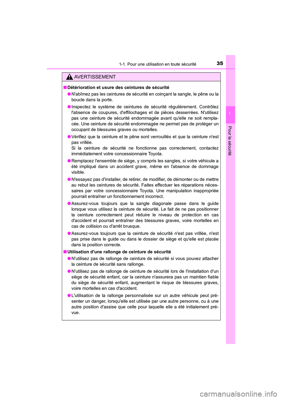 TOYOTA CAMRY HYBRID 2018  Manuel du propriétaire (in French) 351-1. Pour une utilisation en toute sécurité
1
Pour la sécurité
CAMRY_HV_D (OM06123D)
AVERTISSEMENT
■Détérioration et usure des ceintures de sécurité 
● Nabîmez pas les ceintures de sé