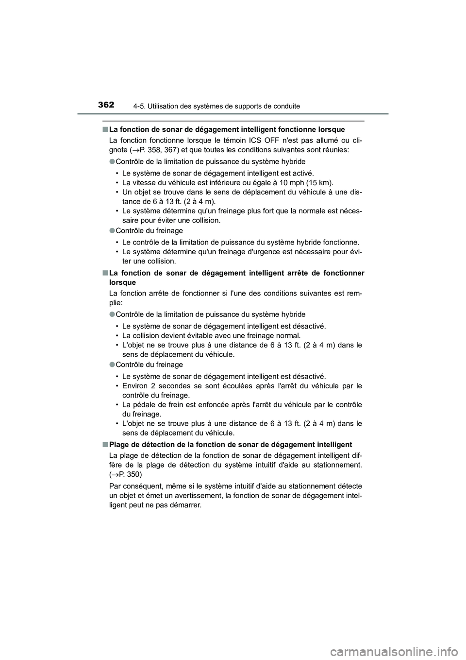 TOYOTA CAMRY HYBRID 2018 Manuel du propriétaire (in French) 3624-5. Utilisation des systèmes de supports de conduite
CAMRY_HV_D (OM06123D)
■La fonction de sonar de dégagement intelligent fonctionne lorsque
La fonction fonctionne lorsque le témoin ICS OFF TOYOTA CAMRY HYBRID 2018 Manuel du propriétaire (in French) 3624-5. Utilisation des systèmes de supports de conduite
CAMRY_HV_D (OM06123D)
■La fonction de sonar de dégagement intelligent fonctionne lorsque
La fonction fonctionne lorsque le témoin ICS OFF