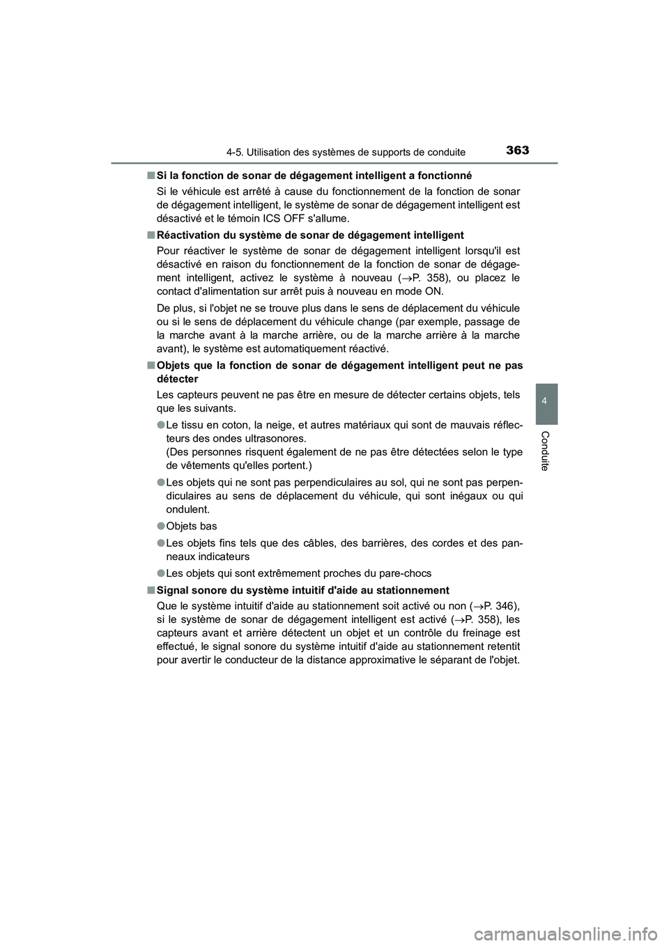 TOYOTA CAMRY HYBRID 2018 Manuel du propriétaire (in French) 3634-5. Utilisation des systèmes de supports de conduite
4
Conduite
CAMRY_HV_D (OM06123D)
■ Si la fonction de sonar de dégagement intelligent a fonctionné
Si le véhicule est arrêté à cause TOYOTA CAMRY HYBRID 2018 Manuel du propriétaire (in French) 3634-5. Utilisation des systèmes de supports de conduite
4
Conduite
CAMRY_HV_D (OM06123D)
■ Si la fonction de sonar de dégagement intelligent a fonctionné
Si le véhicule est arrêté à cause