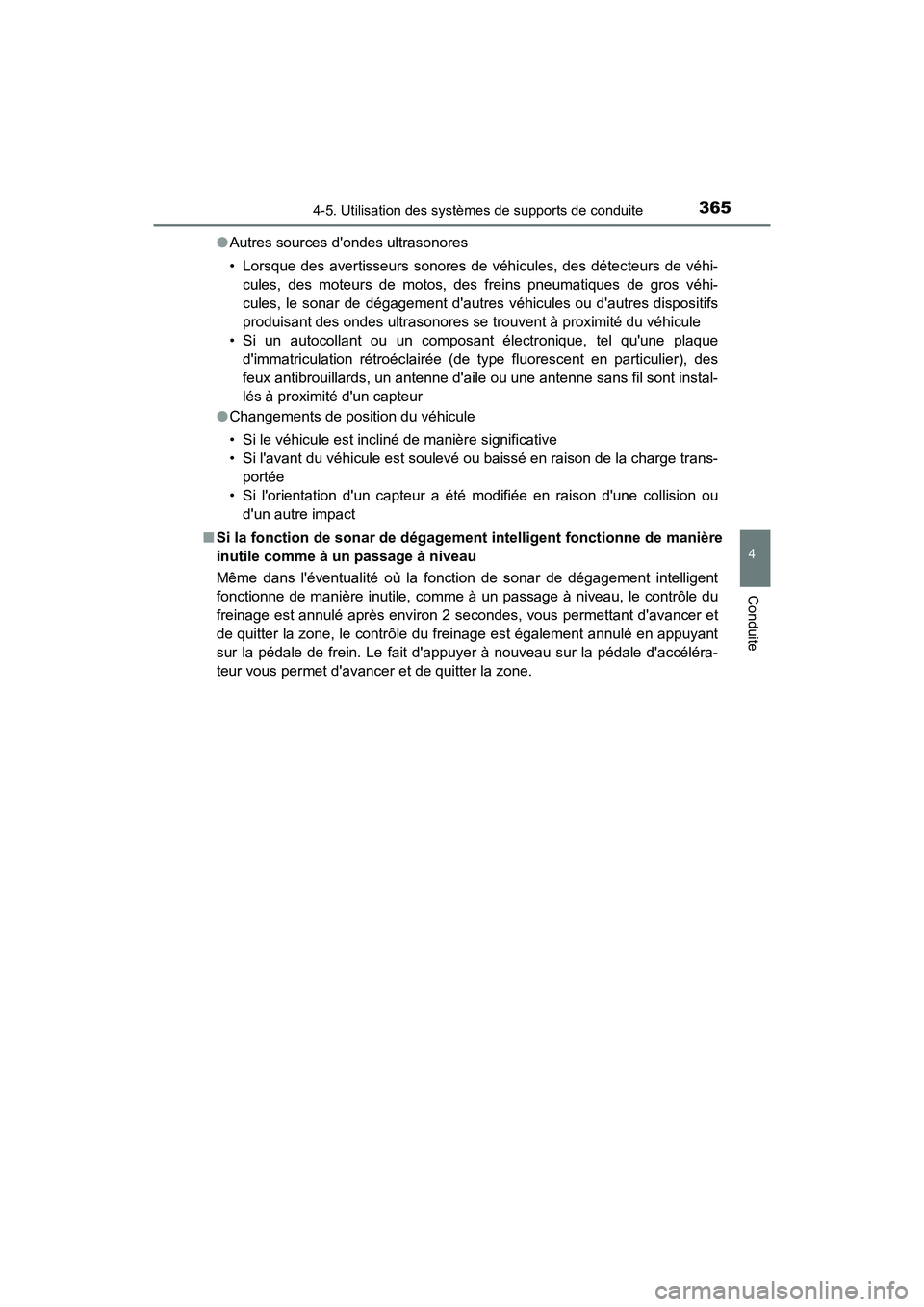 TOYOTA CAMRY HYBRID 2018 Manuel du propriétaire (in French) 3654-5. Utilisation des systèmes de supports de conduite
4
Conduite
CAMRY_HV_D (OM06123D)
● Autres sources dondes ultrasonores
• Lorsque des avertisseurs sonores de véhicules, des détecteurs TOYOTA CAMRY HYBRID 2018 Manuel du propriétaire (in French) 3654-5. Utilisation des systèmes de supports de conduite
4
Conduite
CAMRY_HV_D (OM06123D)
● Autres sources dondes ultrasonores
• Lorsque des avertisseurs sonores de véhicules, des détecteurs