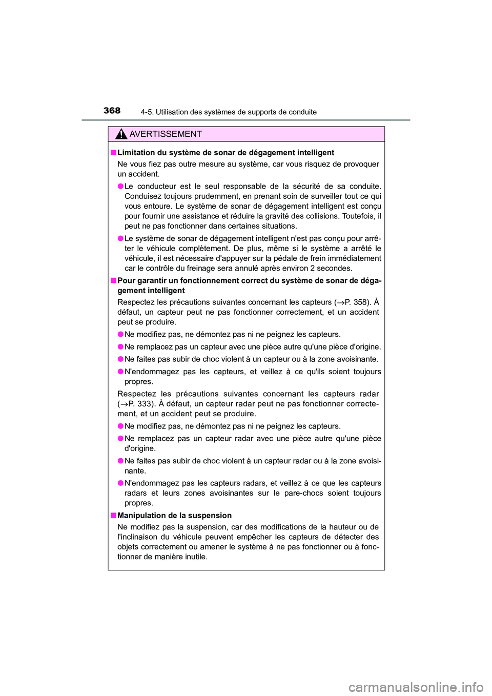 TOYOTA CAMRY HYBRID 2018 Manuel du propriétaire (in French) 3684-5. Utilisation des systèmes de supports de conduite
CAMRY_HV_D (OM06123D)
AVERTISSEMENT
■Limitation du système de sonar de dégagement intelligent
Ne vous fiez pas outre mesure au système, TOYOTA CAMRY HYBRID 2018 Manuel du propriétaire (in French) 3684-5. Utilisation des systèmes de supports de conduite
CAMRY_HV_D (OM06123D)
AVERTISSEMENT
■Limitation du système de sonar de dégagement intelligent
Ne vous fiez pas outre mesure au système,