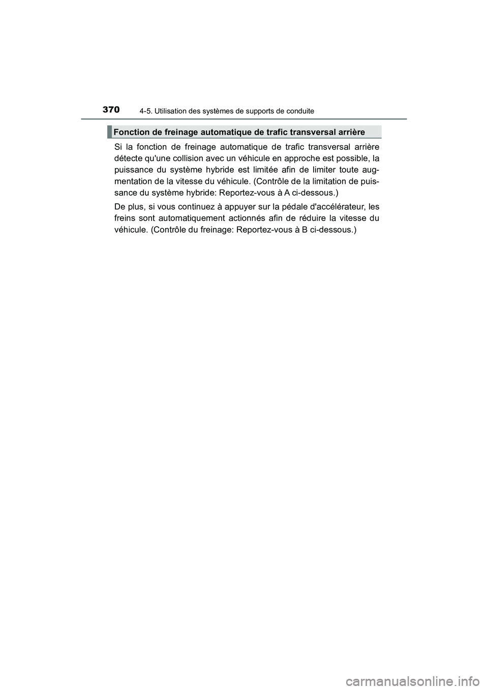 TOYOTA CAMRY HYBRID 2018 Manuel du propriétaire (in French) 3704-5. Utilisation des systèmes de supports de conduite
CAMRY_HV_D (OM06123D)
Si la fonction de freinage automatique de trafic transversal arrière
détecte quune collision avec un véhicule en ap TOYOTA CAMRY HYBRID 2018 Manuel du propriétaire (in French) 3704-5. Utilisation des systèmes de supports de conduite
CAMRY_HV_D (OM06123D)
Si la fonction de freinage automatique de trafic transversal arrière
détecte quune collision avec un véhicule en ap