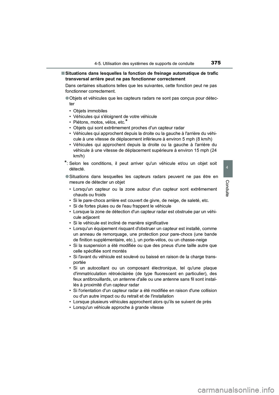 TOYOTA CAMRY HYBRID 2018 Manuel du propriétaire (in French) 3754-5. Utilisation des systèmes de supports de conduite
4
Conduite
CAMRY_HV_D (OM06123D)
■ Situations dans lesquelles la fonction de freinage automatique de trafic
transversal arrière peut ne p TOYOTA CAMRY HYBRID 2018 Manuel du propriétaire (in French) 3754-5. Utilisation des systèmes de supports de conduite
4
Conduite
CAMRY_HV_D (OM06123D)
■ Situations dans lesquelles la fonction de freinage automatique de trafic
transversal arrière peut ne p