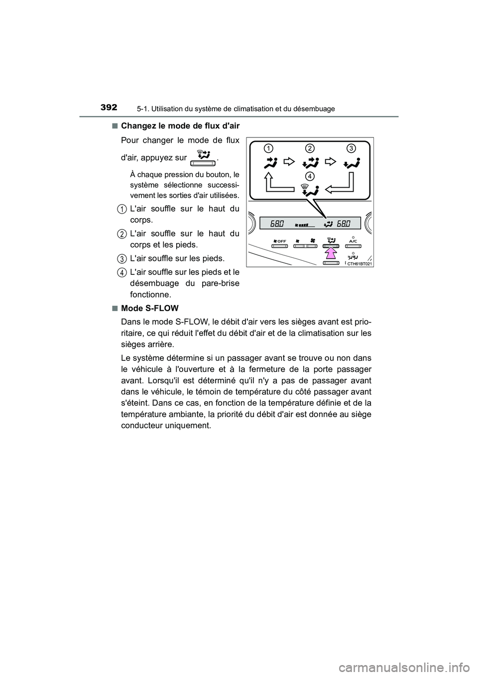 TOYOTA CAMRY HYBRID 2018  Manuel du propriétaire (in French) 3925-1. Utilisation du système de climatisation et du désembuage
CAMRY_HV_D (OM06123D) 
■Changez le mode de flux dair 
Pour changer le mode de flux 
dair, appuyez sur  .
À chaque pression du bo