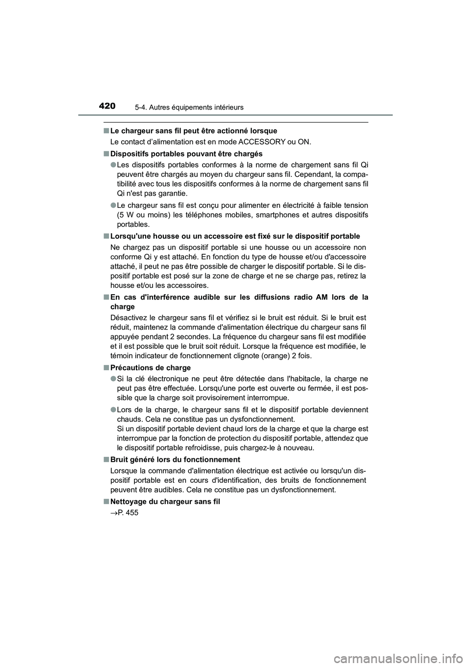 TOYOTA CAMRY HYBRID 2018  Manuel du propriétaire (in French) 4205-4. Autres équipements intérieurs
CAMRY_HV_D (OM06123D)
■Le chargeur sans fil peut être actionné lorsque 
Le contact d’alimentation est en mode ACCESSORY ou ON. 
■ Dispositifs portables 