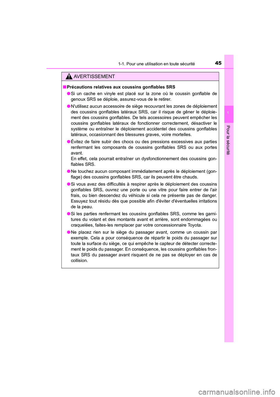 TOYOTA CAMRY HYBRID 2018 Manuel du propriétaire (in French) 451-1. Pour une utilisation en toute sécurité
1
Pour la sécurité
CAMRY_HV_D (OM06123D)
AVERTISSEMENT
■Précautions relatives aux coussins gonflables SRS
● Si un cache en vinyle est placé sur TOYOTA CAMRY HYBRID 2018 Manuel du propriétaire (in French) 451-1. Pour une utilisation en toute sécurité
1
Pour la sécurité
CAMRY_HV_D (OM06123D)
AVERTISSEMENT
■Précautions relatives aux coussins gonflables SRS
● Si un cache en vinyle est placé sur