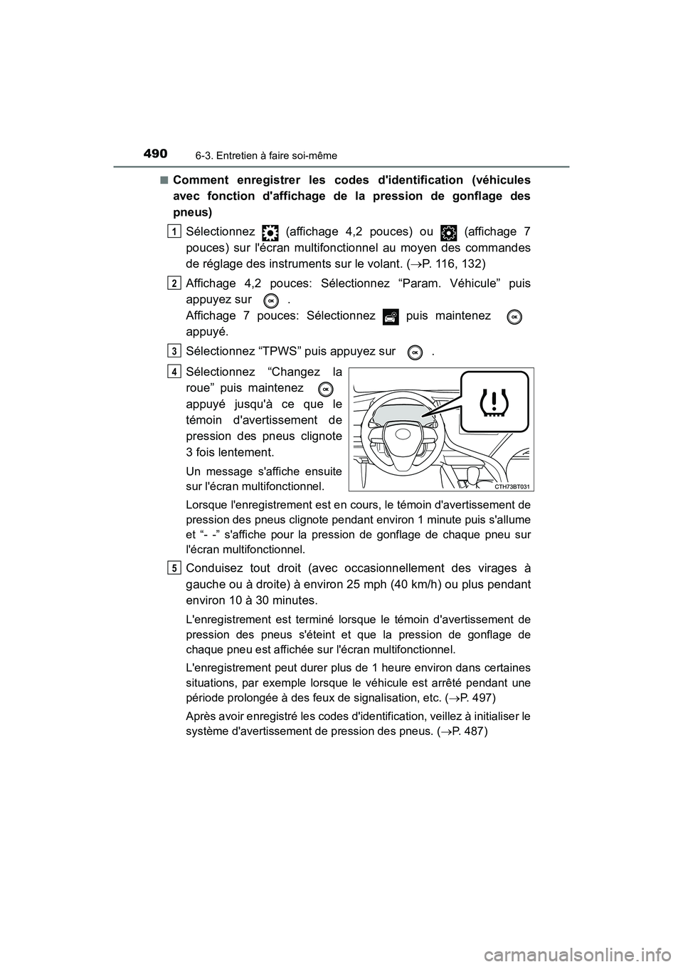 TOYOTA CAMRY HYBRID 2018 Manuel du propriétaire (in French) 4906-3. Entretien à faire soi-même
CAMRY_HV_D (OM06123D)
■Comment enregistrer les codes didentification (véhicules
avec fonction daffichage de la pression de gonflage des
pneus)
Sélectionne TOYOTA CAMRY HYBRID 2018 Manuel du propriétaire (in French) 4906-3. Entretien à faire soi-même
CAMRY_HV_D (OM06123D)
■Comment enregistrer les codes didentification (véhicules
avec fonction daffichage de la pression de gonflage des
pneus)
Sélectionne