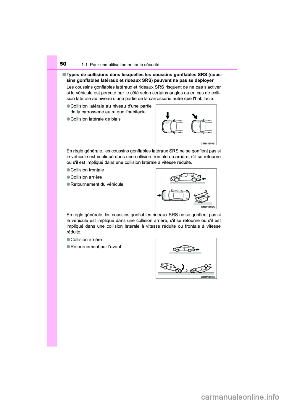 TOYOTA CAMRY HYBRID 2018 Manuel du propriétaire (in French) 501-1. Pour une utilisation en toute sécurité
CAMRY_HV_D (OM06123D)
■ Types de collisions dans lesquelles les coussins gonflables SRS (cous-
sins gonflables latéraux et rideau x SRS) peuvent ne TOYOTA CAMRY HYBRID 2018 Manuel du propriétaire (in French) 501-1. Pour une utilisation en toute sécurité
CAMRY_HV_D (OM06123D)
■ Types de collisions dans lesquelles les coussins gonflables SRS (cous-
sins gonflables latéraux et rideau x SRS) peuvent ne