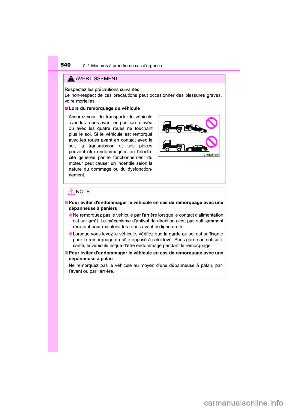 TOYOTA CAMRY HYBRID 2018  Manuel du propriétaire (in French) 5407-2. Mesures à prendre en cas durgence
CAMRY_HV_D (OM06123D)
AVERTISSEMENT
Respectez les précautions suivantes. 
Le non-respect de ces précautions peut occasionner des blessures graves,
voire m