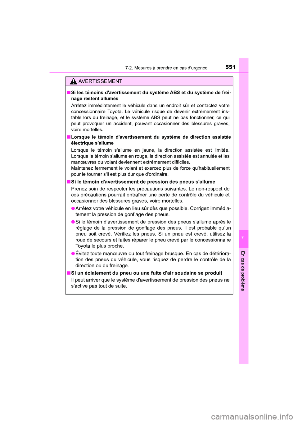 TOYOTA CAMRY HYBRID 2018  Manuel du propriétaire (in French) 5517-2. Mesures à prendre en cas durgence
7
En cas de problème
CAMRY_HV_D (OM06123D)
AVERTISSEMENT
■Si les témoins davertissement du système ABS et du système de frei- 
nage restent allumés 