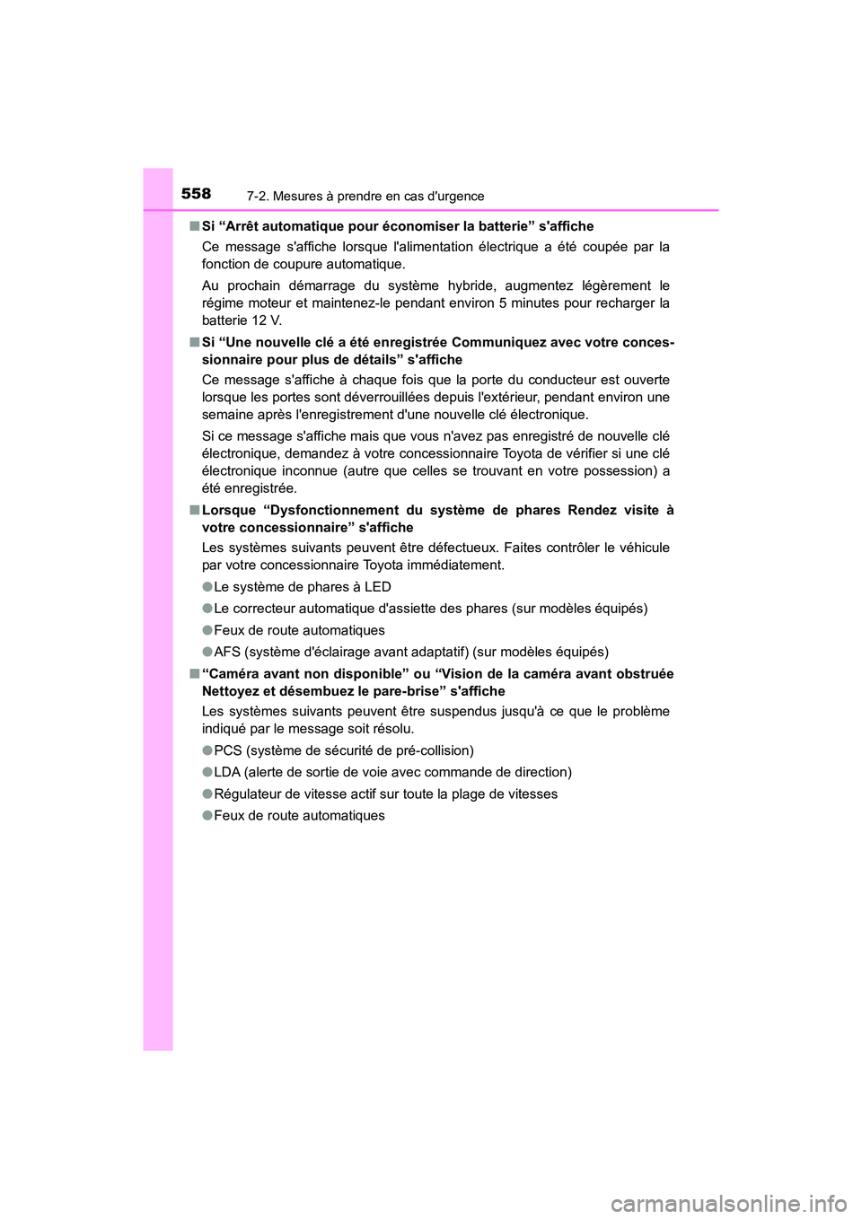 TOYOTA CAMRY HYBRID 2018  Manuel du propriétaire (in French) 5587-2. Mesures à prendre en cas durgence
CAMRY_HV_D (OM06123D) 
■ Si “Arrêt automatique pour économiser la batterie” saffiche 
Ce message saffiche lorsque lalimentation électrique a ét