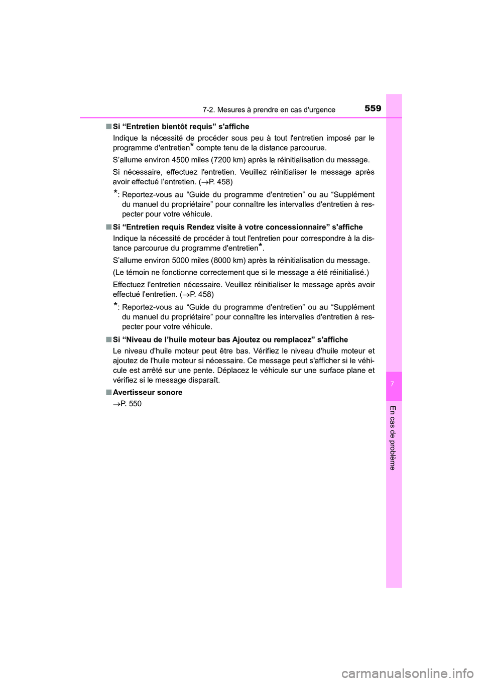 TOYOTA CAMRY HYBRID 2018 Manuel du propriétaire (in French) 5597-2. Mesures à prendre en cas durgence
7
En cas de problème
CAMRY_HV_D (OM06123D)
■ Si “Entretien bientôt requis” saffiche
Indique la nécessité de procéder sous peu à tout lentret TOYOTA CAMRY HYBRID 2018 Manuel du propriétaire (in French) 5597-2. Mesures à prendre en cas durgence
7
En cas de problème
CAMRY_HV_D (OM06123D)
■ Si “Entretien bientôt requis” saffiche
Indique la nécessité de procéder sous peu à tout lentret